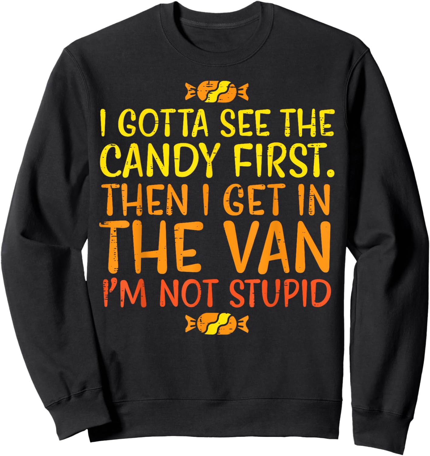 Halloween Gotta See Candy First Van Funny Costume Women Men Sweatshirt - Sweatshirt | Black