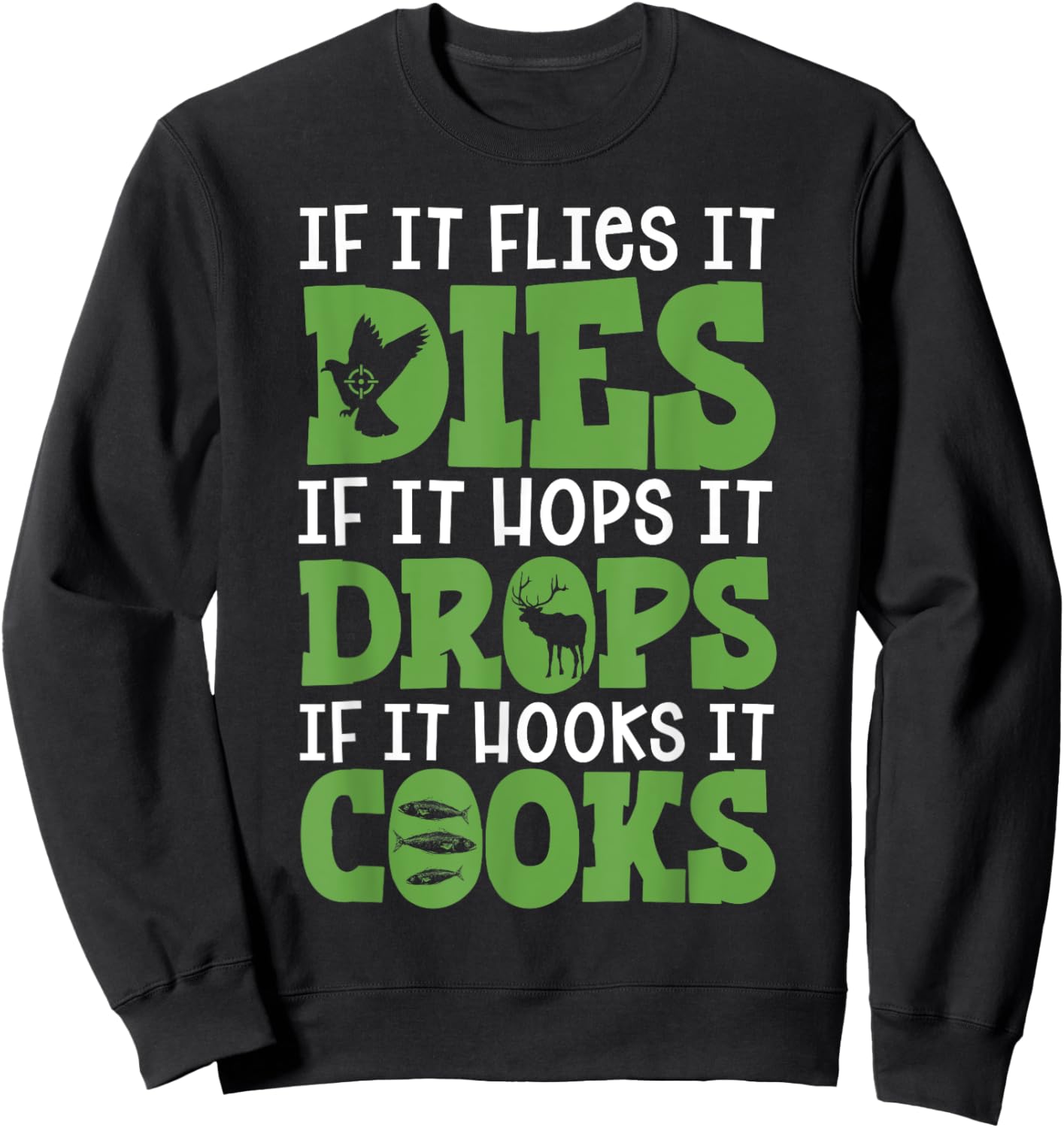 If It Flies It Dies If It Hops It Drops If It Hooks It Cooks Sweatshirt - Sweatshirt | Black