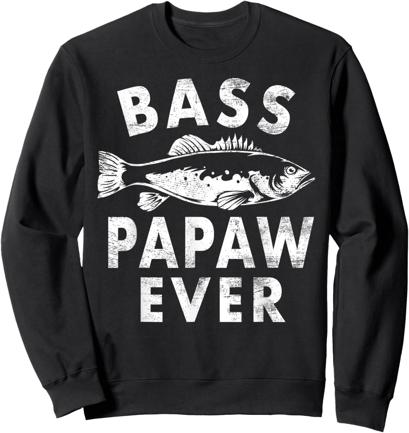 Bass Papaw Ever Fishing Gifts Papaw Father's Day Sweatshirt - Sweatshirt | Black