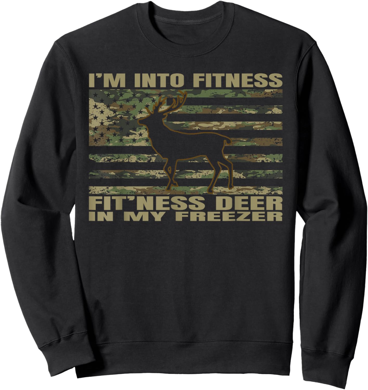 I'm Into Fitness Fit'ness Deer In My Freezer Funny Hunting Sweatshirt - Sweatshirt | Black