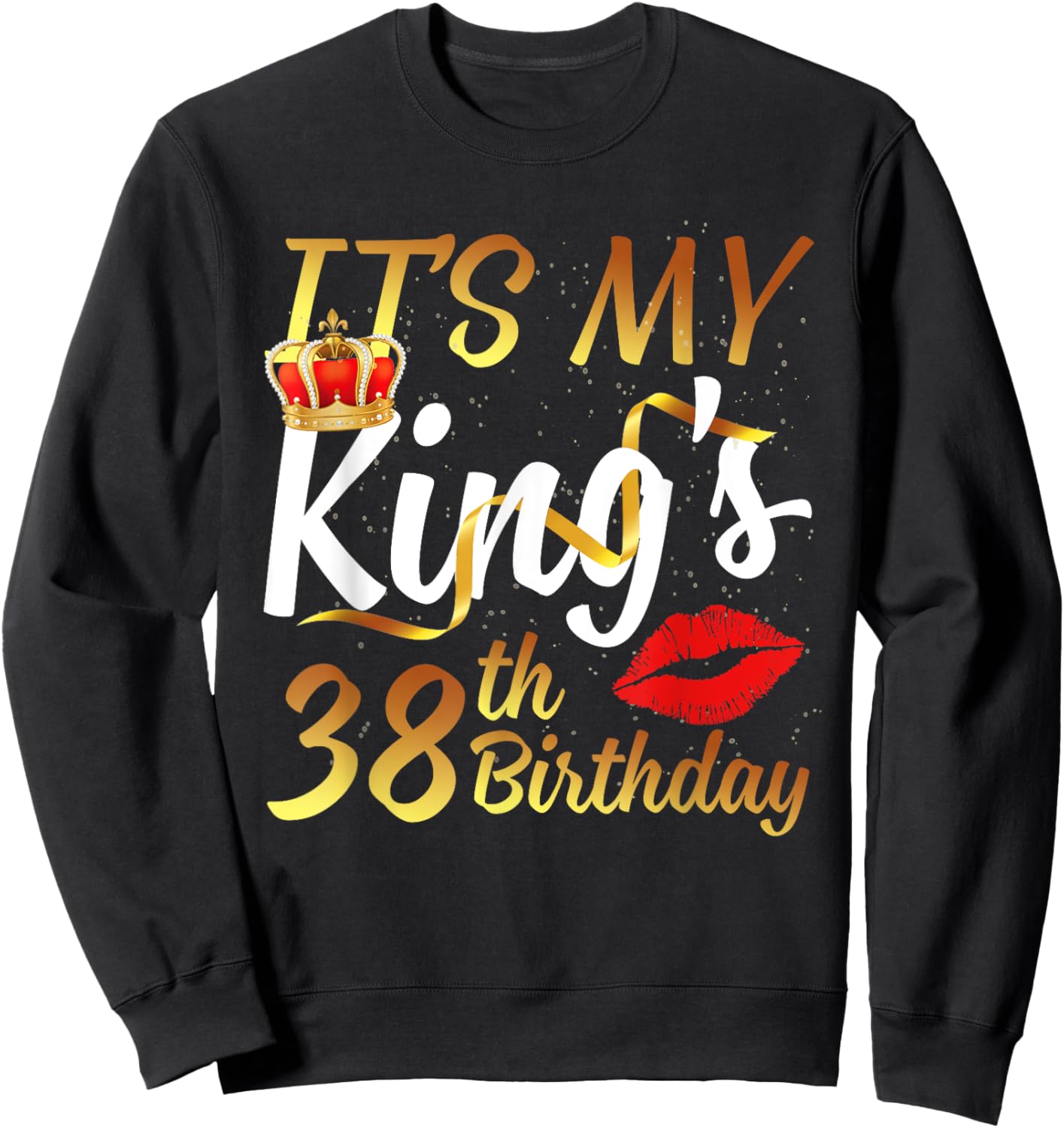 It's My King's 38th Birthday Gold Crown For 38 Years Old Man Sweatshirt - Sweatshirt | Black