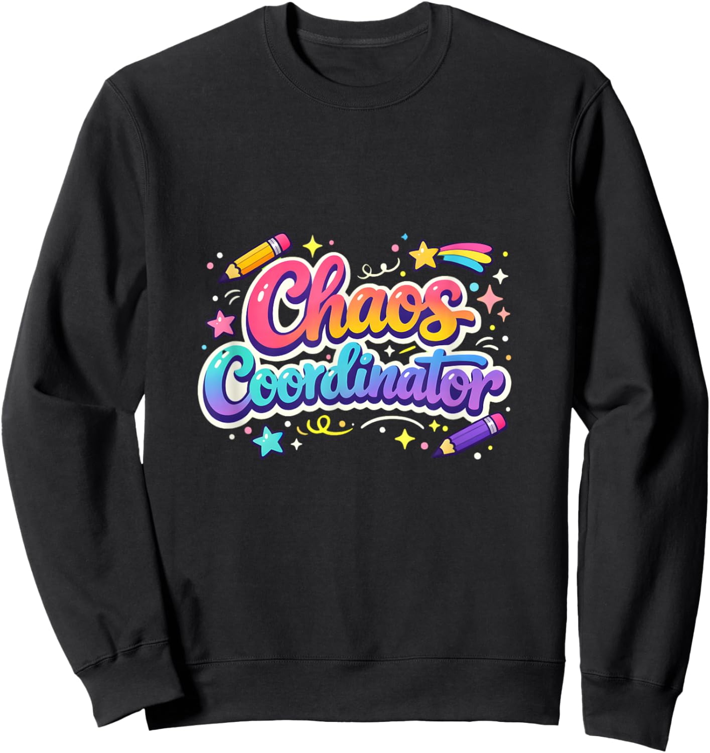 Chaos Coordinator Funny Teacher School Coordinator Idea Sweatshirt - Sweatshirt | Black