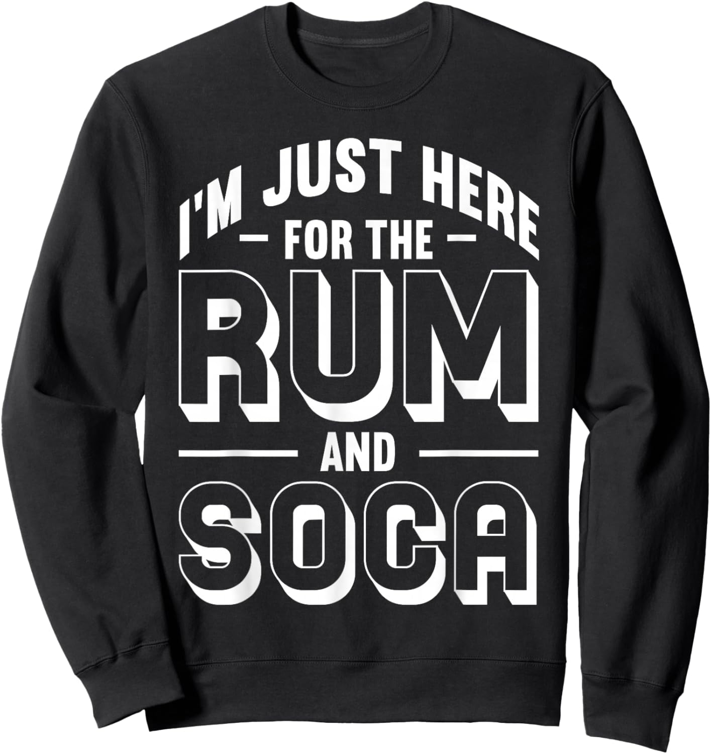 I'm Just Here For The Rum And Soca Caribbean Carnival Party Sweatshirt - Sweatshirt | Black