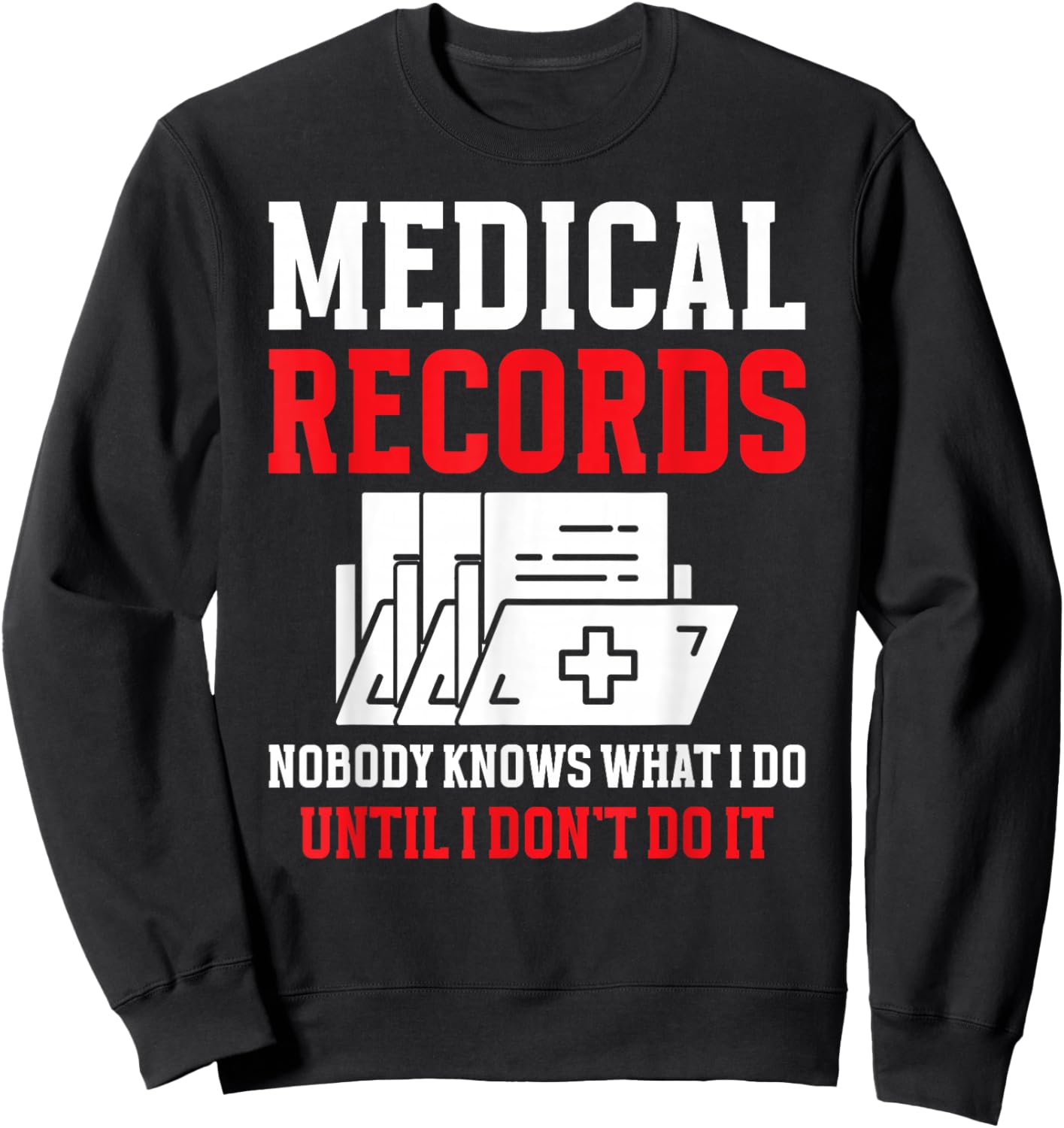 Medical Records Director Funny Medical Records Clerk Sweatshirt - Sweatshirt | Black
