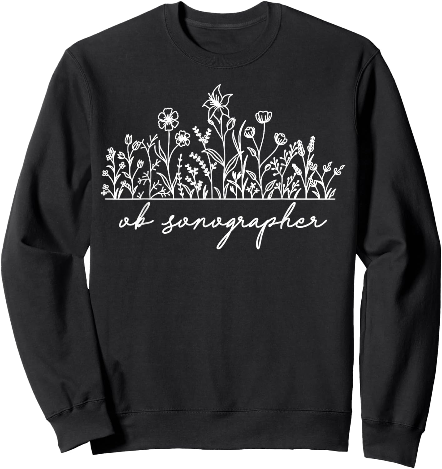 Wildflower OB Sonographer Sonography Ultrasound Tech Cardiac Sweatshirt - Sweatshirt | Black