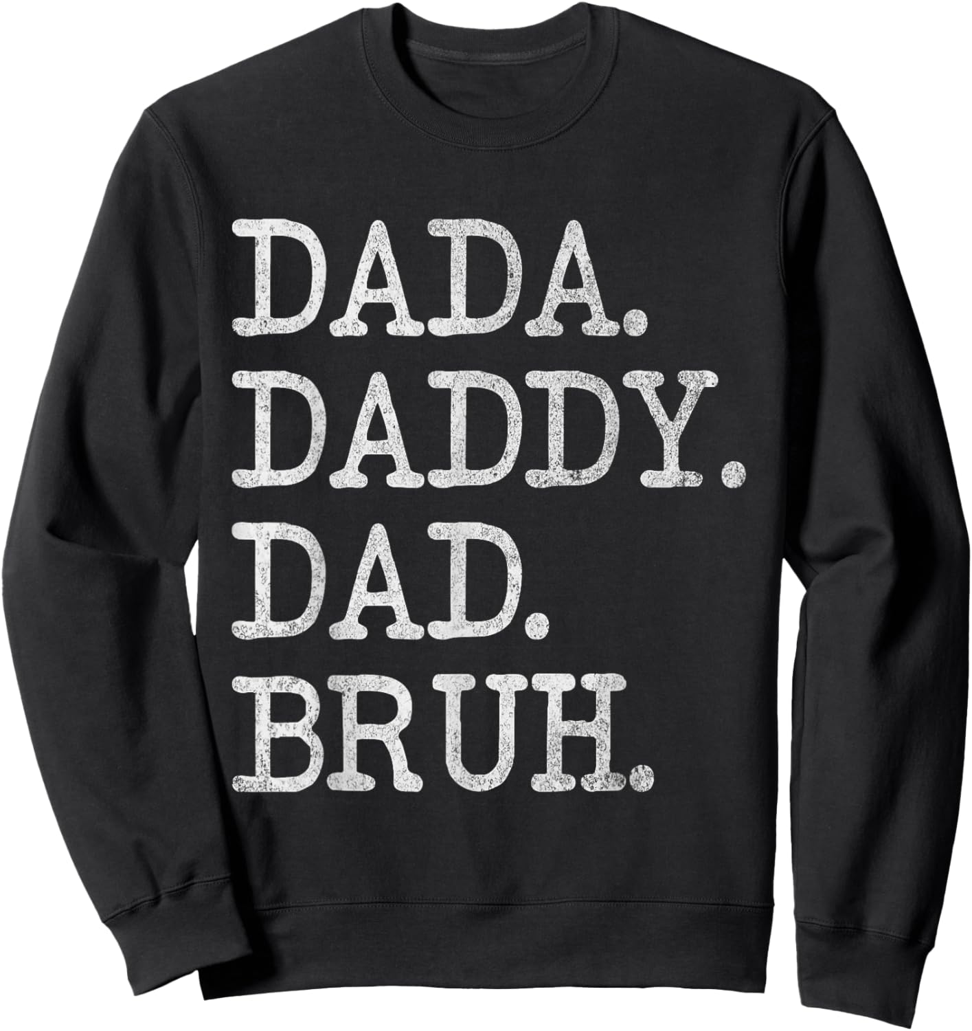 Dada Daddy Dad Bruh Funny Husband Dad Father's Day Sweatshirt - Sweatshirt | Black