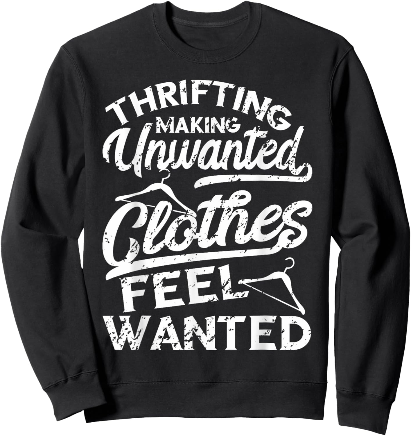Thrift Store Thrifting Making Unwanted Clothes Thrifter Sweatshirt - Sweatshirt | Black