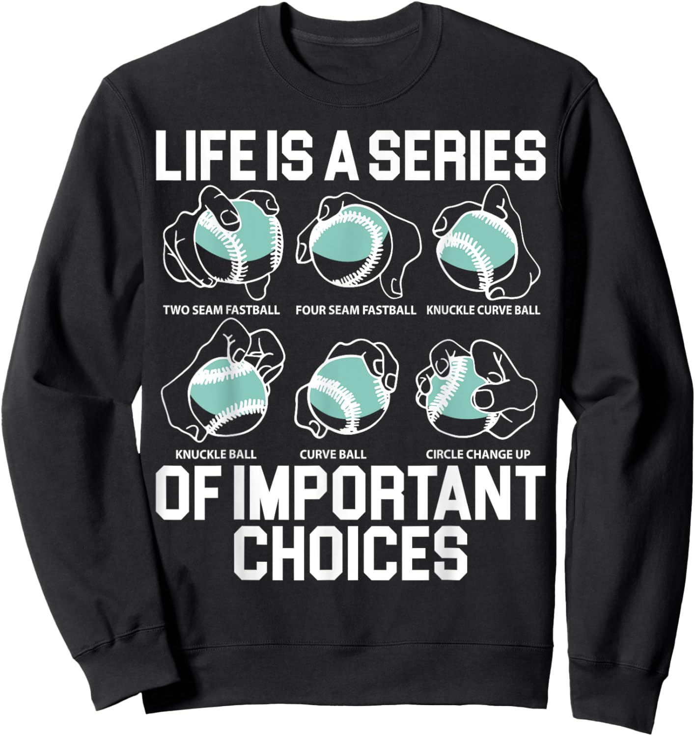 Life Is A Series Of Important Choices Baseball Pitcher Sweatshirt - Sweatshirt | Black