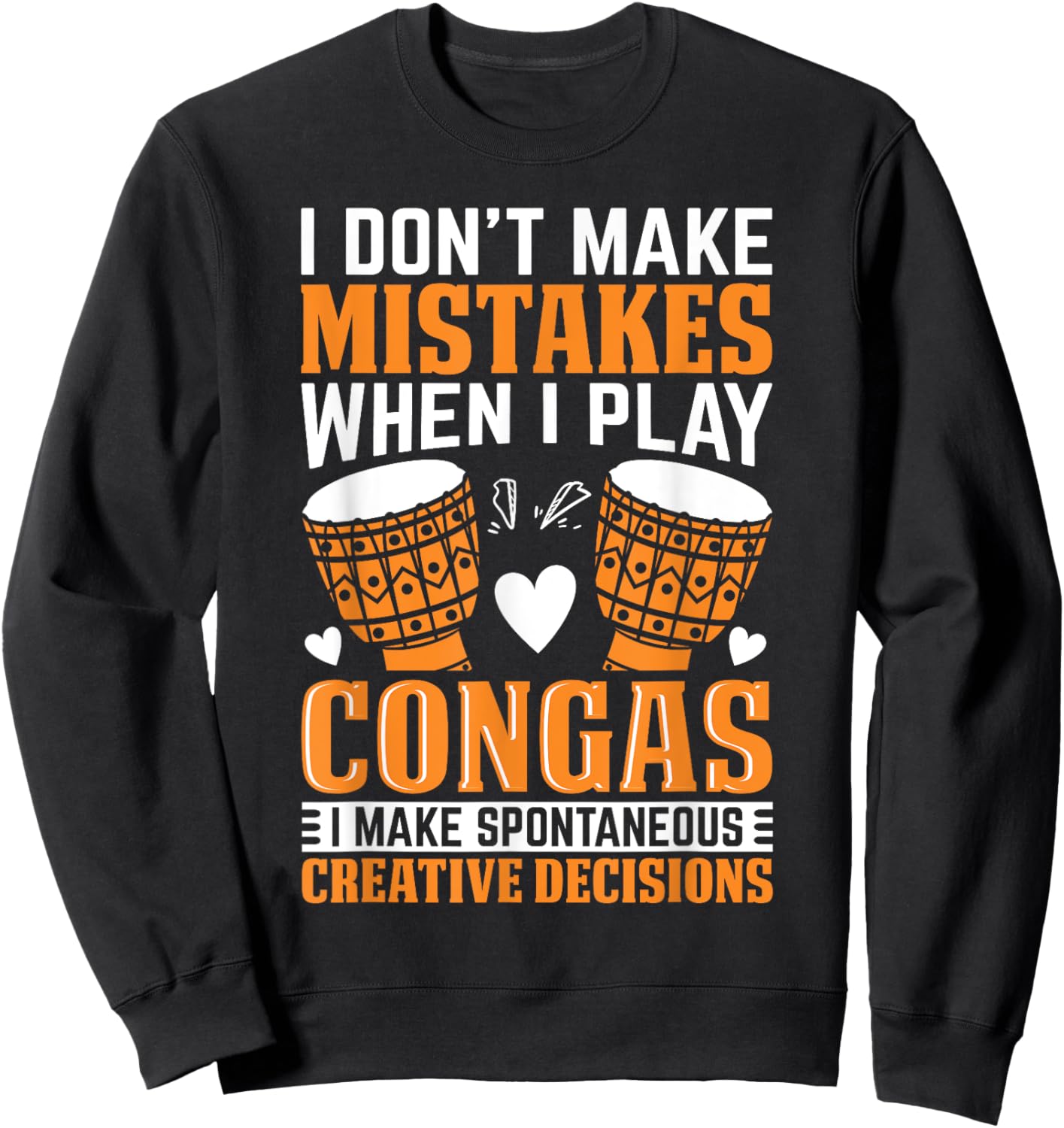 Funny Conga Player I dont make mistakes when I play congas Sweatshirt - Sweatshirt | Black