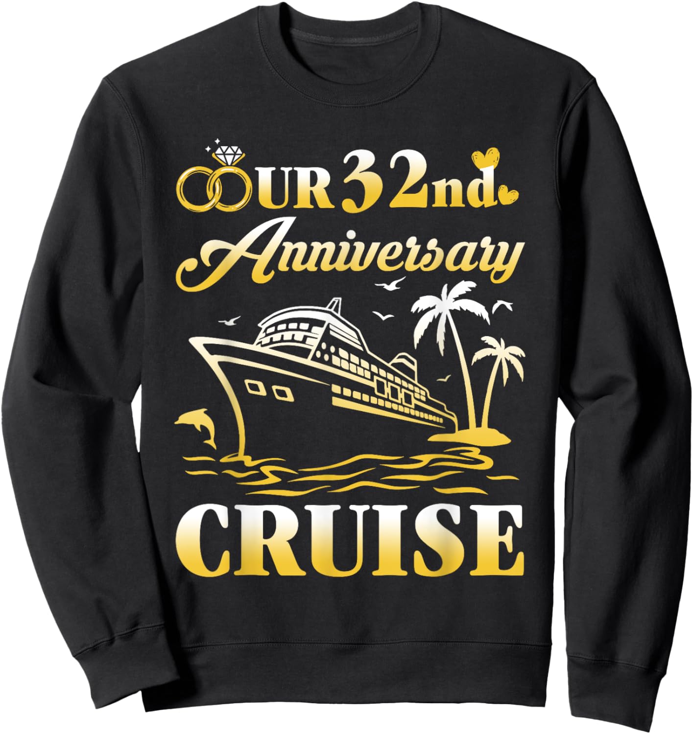 Our 32nd Wedding Anniversary Cruise 32 Years of Marriage Sweatshirt - Sweatshirt | Black