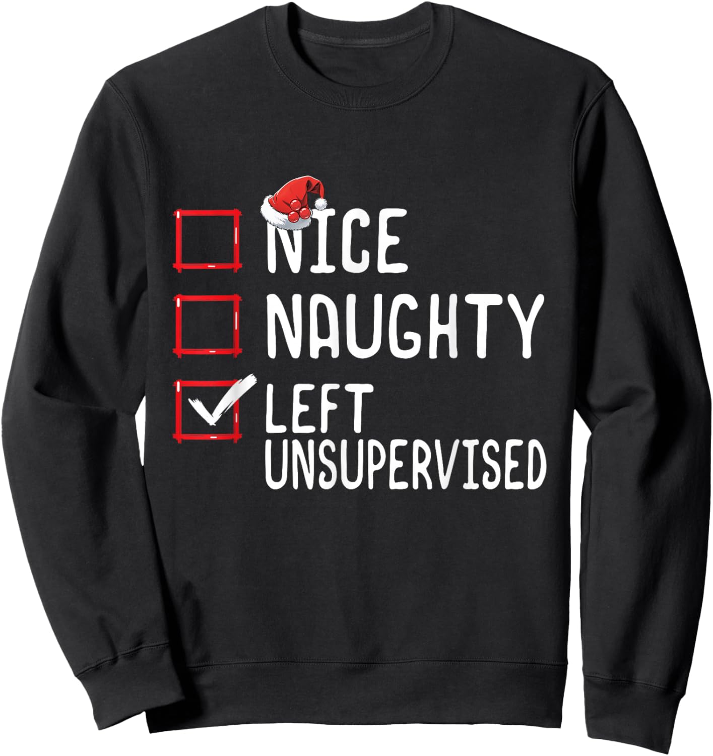 Nice Naughty Left Unsupervised Funny Santa Christmas List Sweatshirt - Sweatshirt | Black