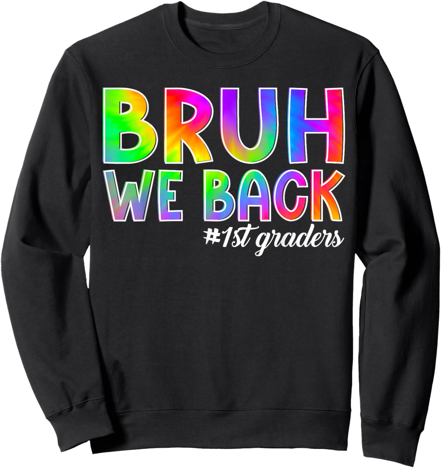 Bruh We Back 1st Graders Back to School First Grade Sweatshirt - Sweatshirt | Black