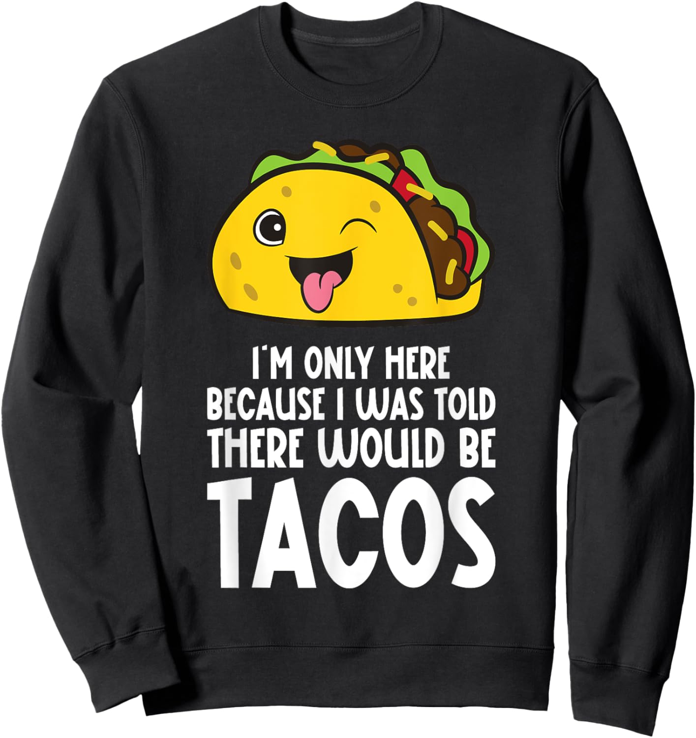 Cinco De Mayo I Was Told There Would Be Tacos Sweatshirt - Sweatshirt | Black