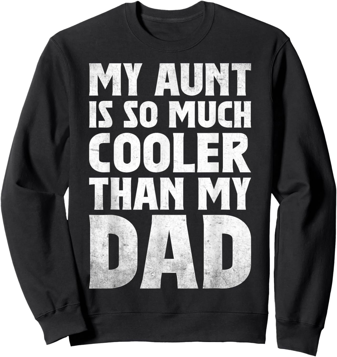 cool My Aunt Is So Much Cooler Than My Dad toddler auntie Sweatshirt - Sweatshirt | Black