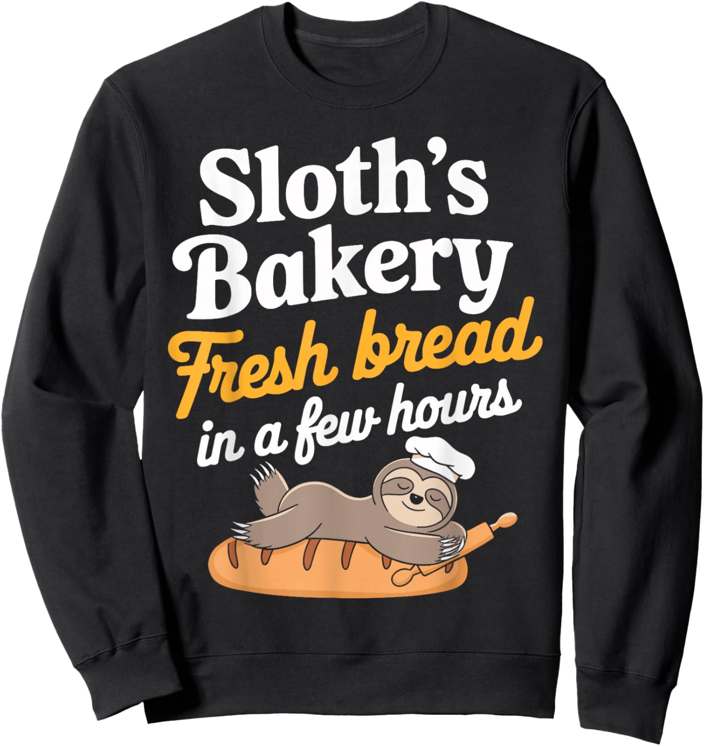Sloth’s Bakery Fresh Bread In a Few Hours Funny Sloth Bread Sweatshirt - Sweatshirt | Black