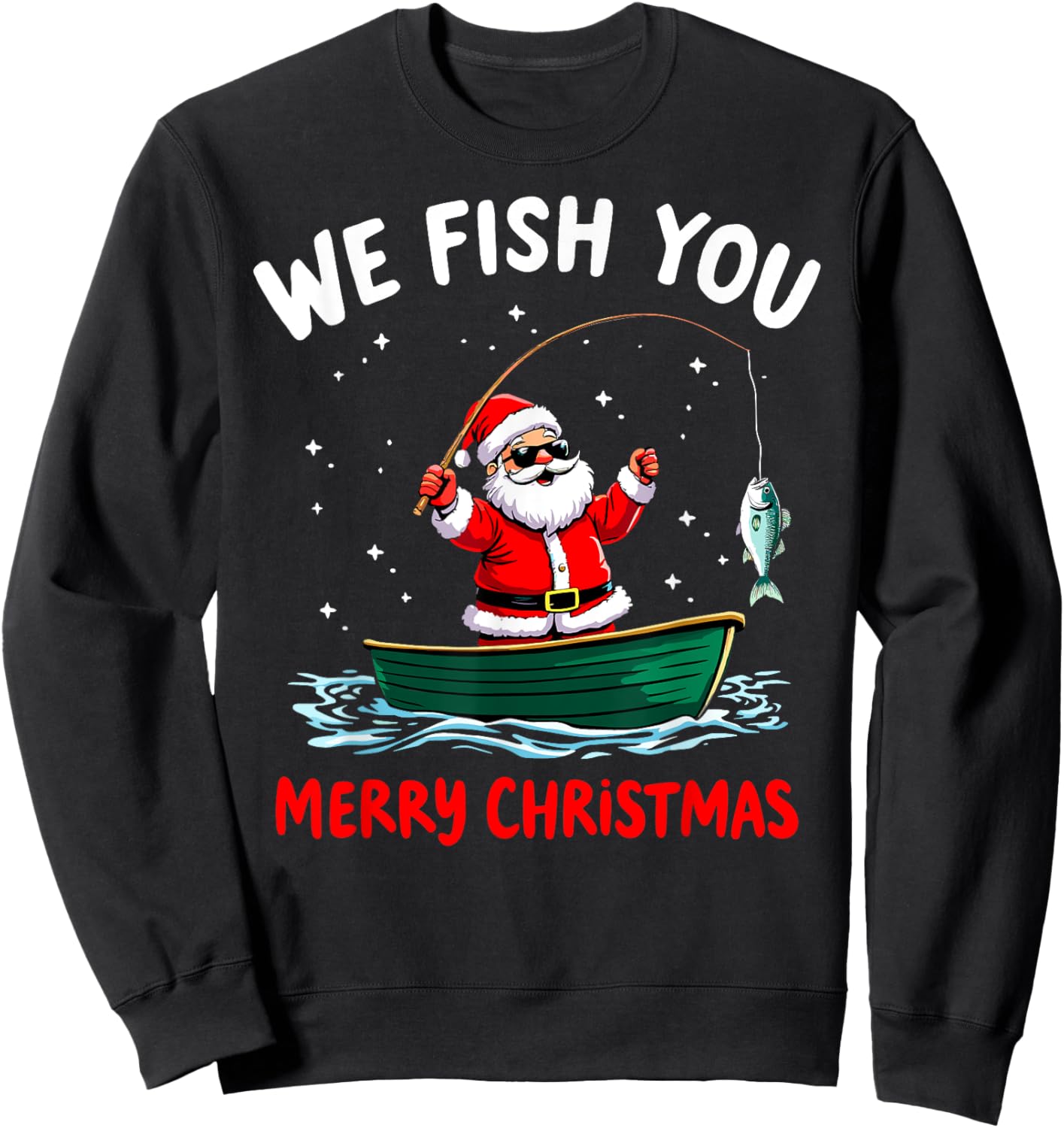 We Fish You a Merry Funny Christmas Fishing Fisherman Santa Sweatshirt - Sweatshirt | Black