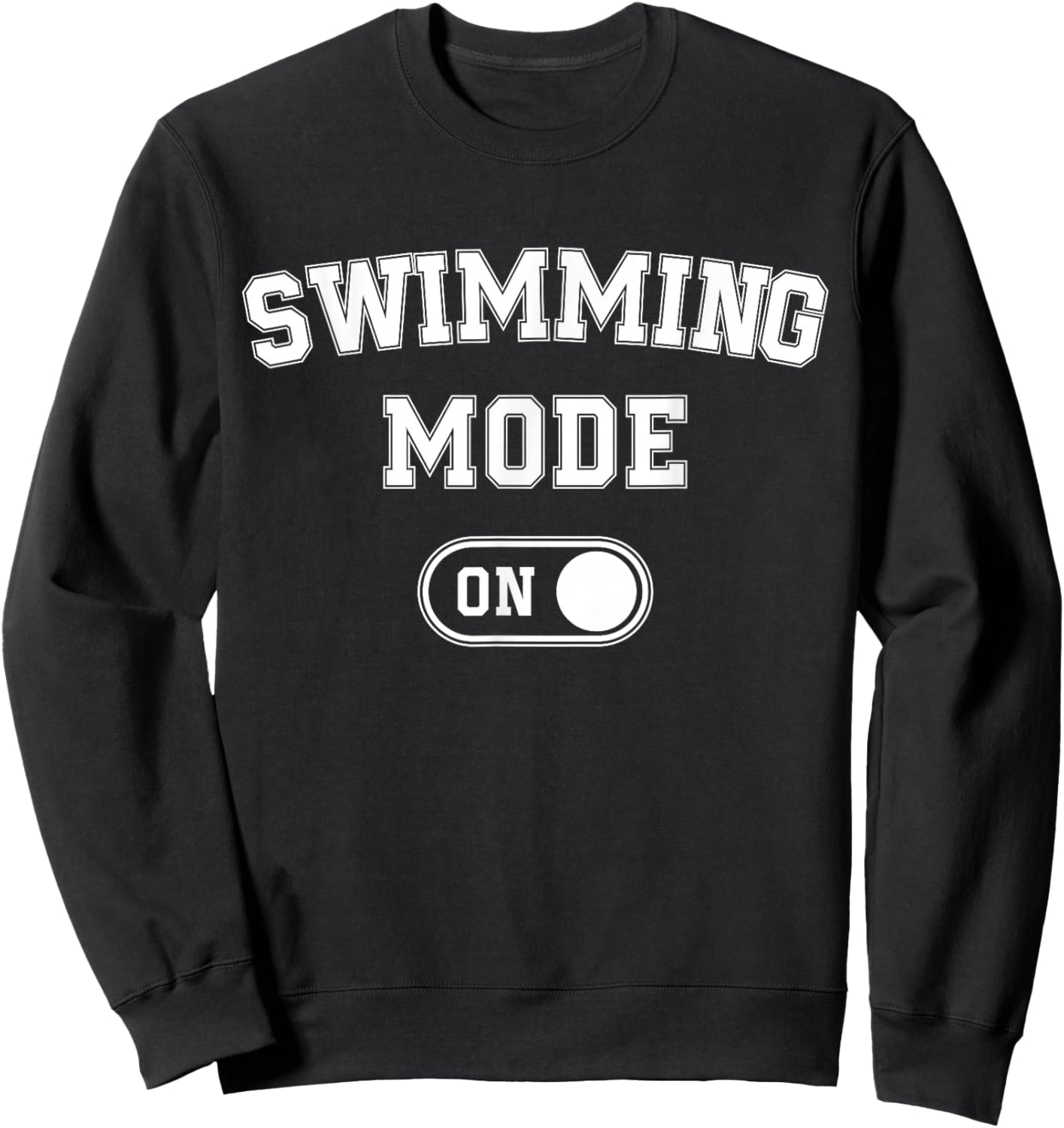 Swimming Mode On Funny Swimmer Gift Diver Coach Sweatshirt - Sweatshirt | Black