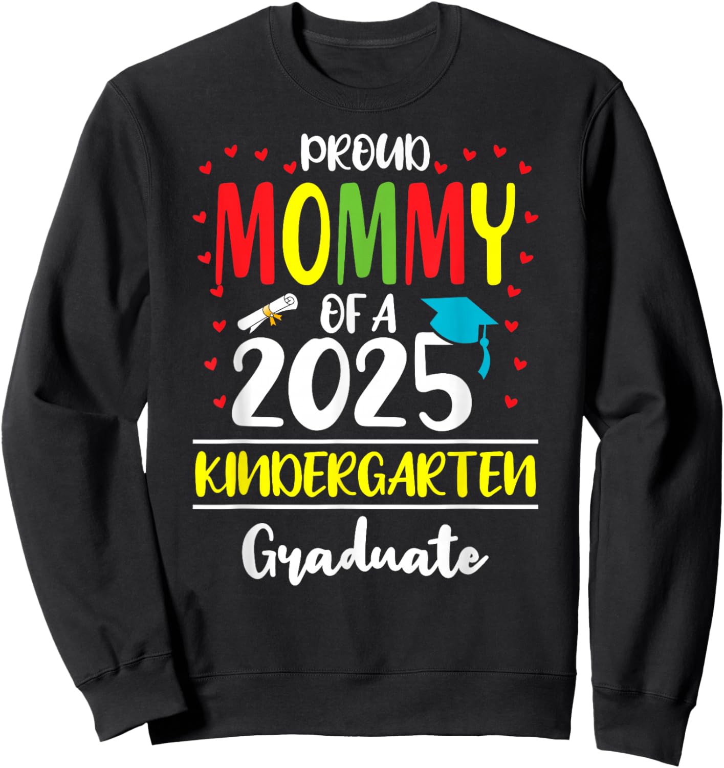 Funny Proud Mommy of a Class of 2025 Kindergarten Graduate Sweatshirt - Sweatshirt | Black