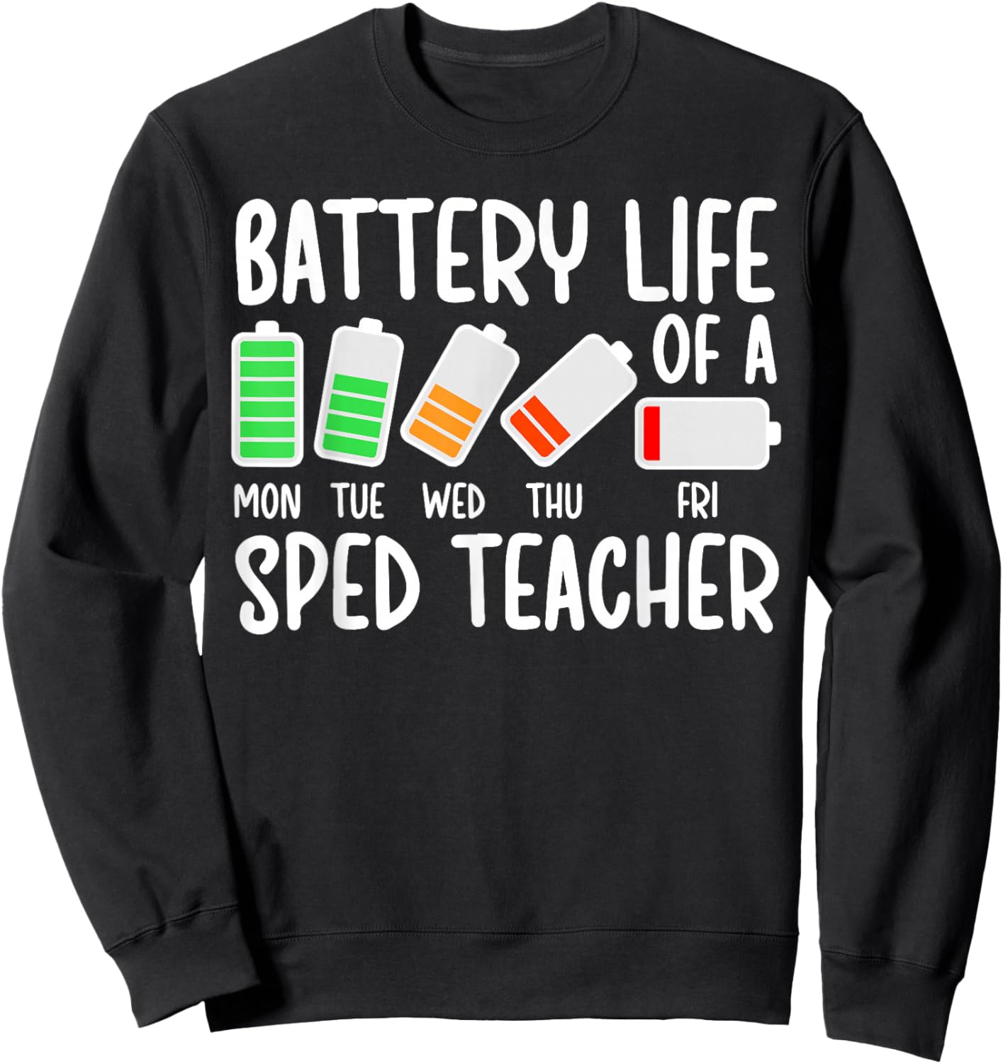 Battery Life of A SPED Teacher Special Education Teacher Sweatshirt - Sweatshirt | Black