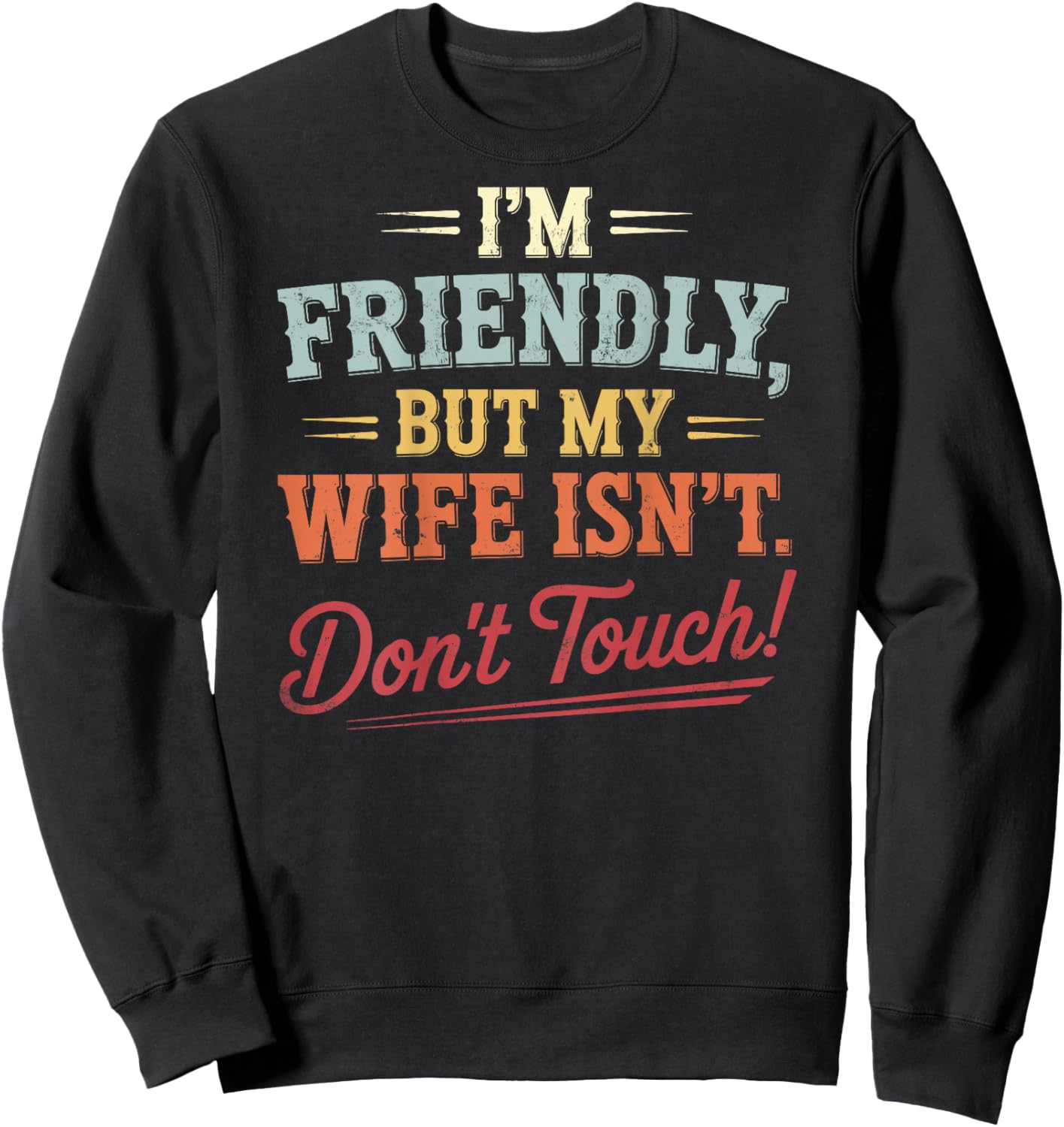 I'm Friendly But My Wife Isn't Funny Wife Husband Spouse Sweatshirt - Sweatshirt | Black