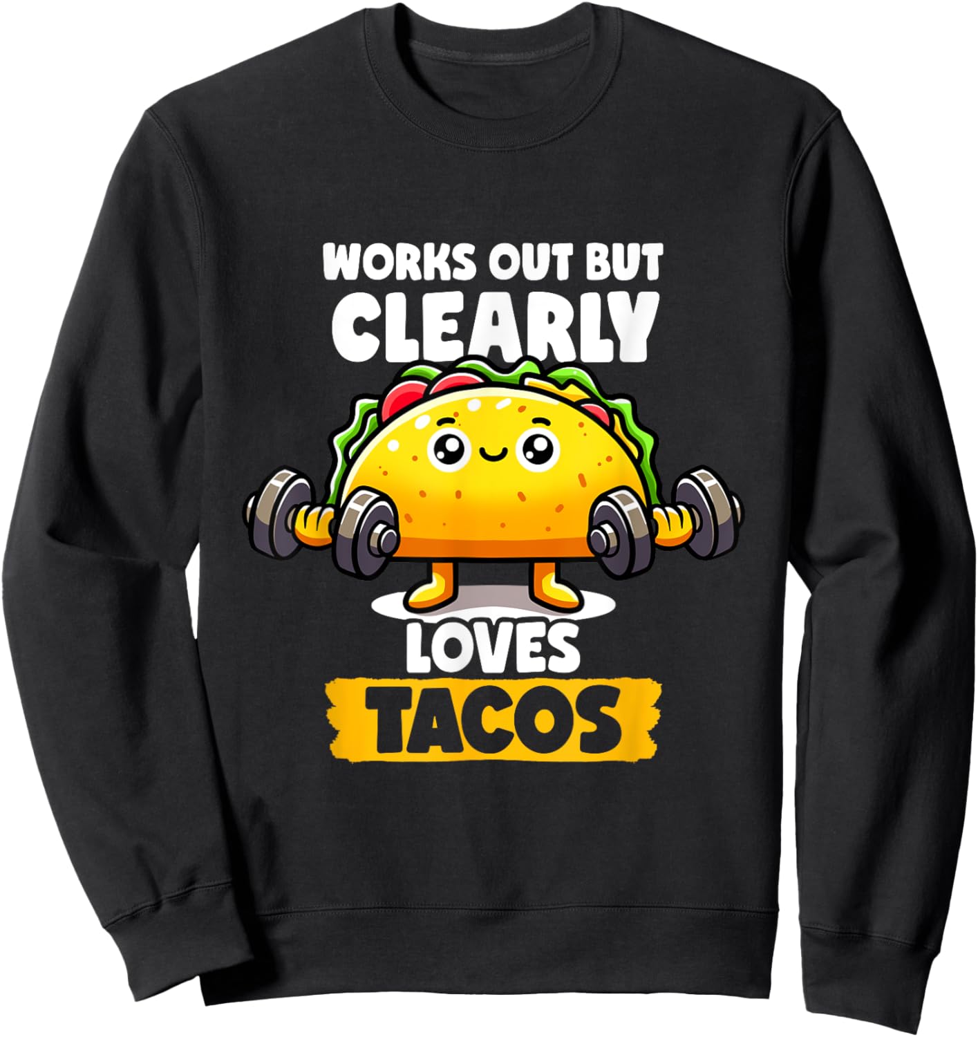 Works Out But Clearly Loves Tacos Gym Taco Tuesday Tacos Sweatshirt - Sweatshirt | Black