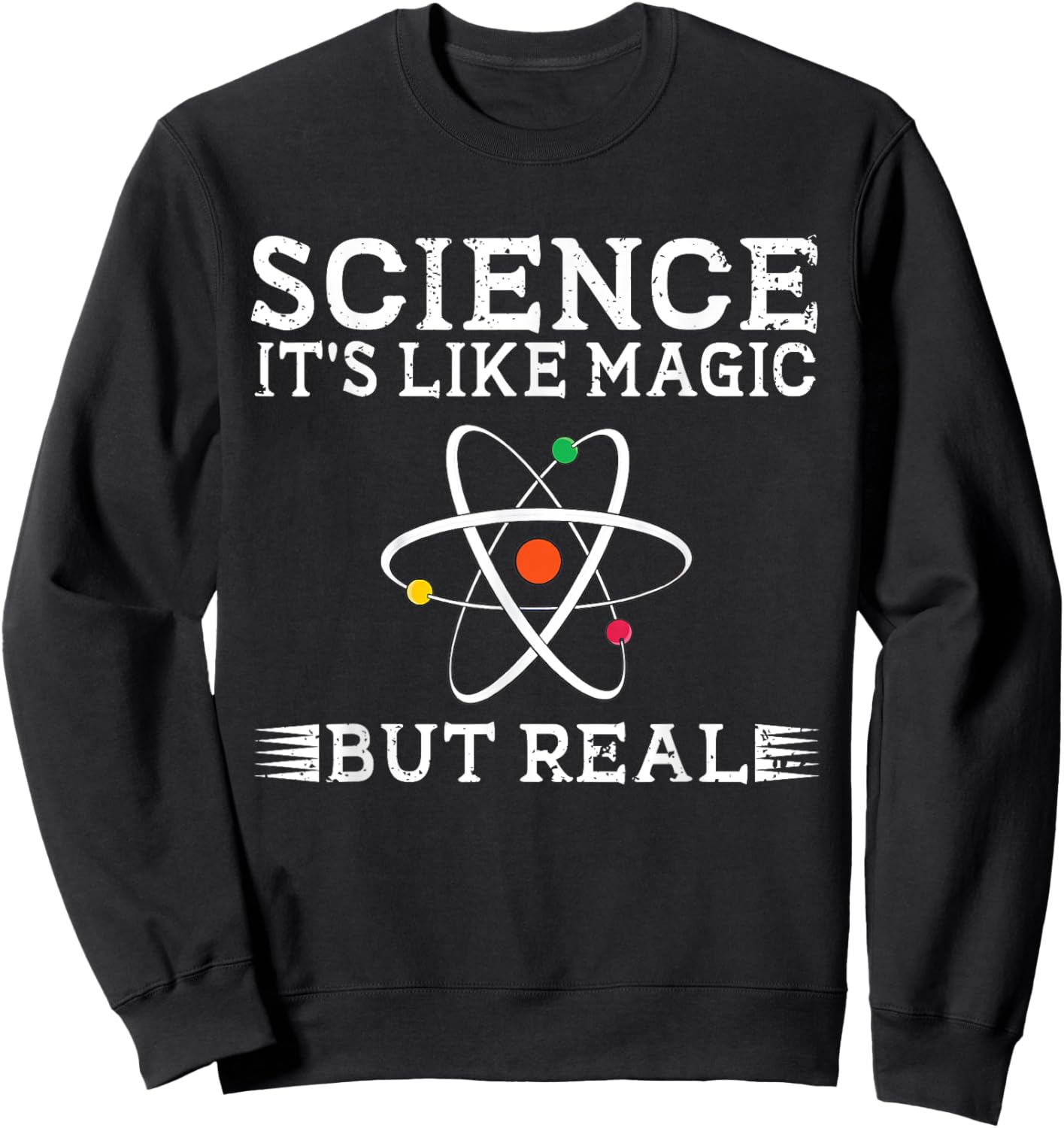 Science It's Like Magic But Real Science Teacher Scientist Sweatshirt - Sweatshirt | Black
