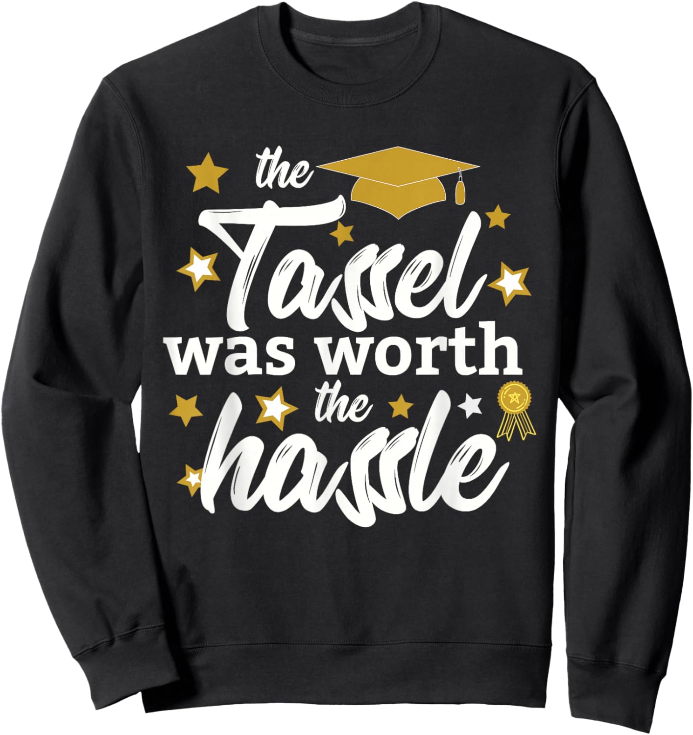 2025 Tassel Graduation The Tassel Was Worth The Hassle Sweatshirt - Sweatshirt | Black