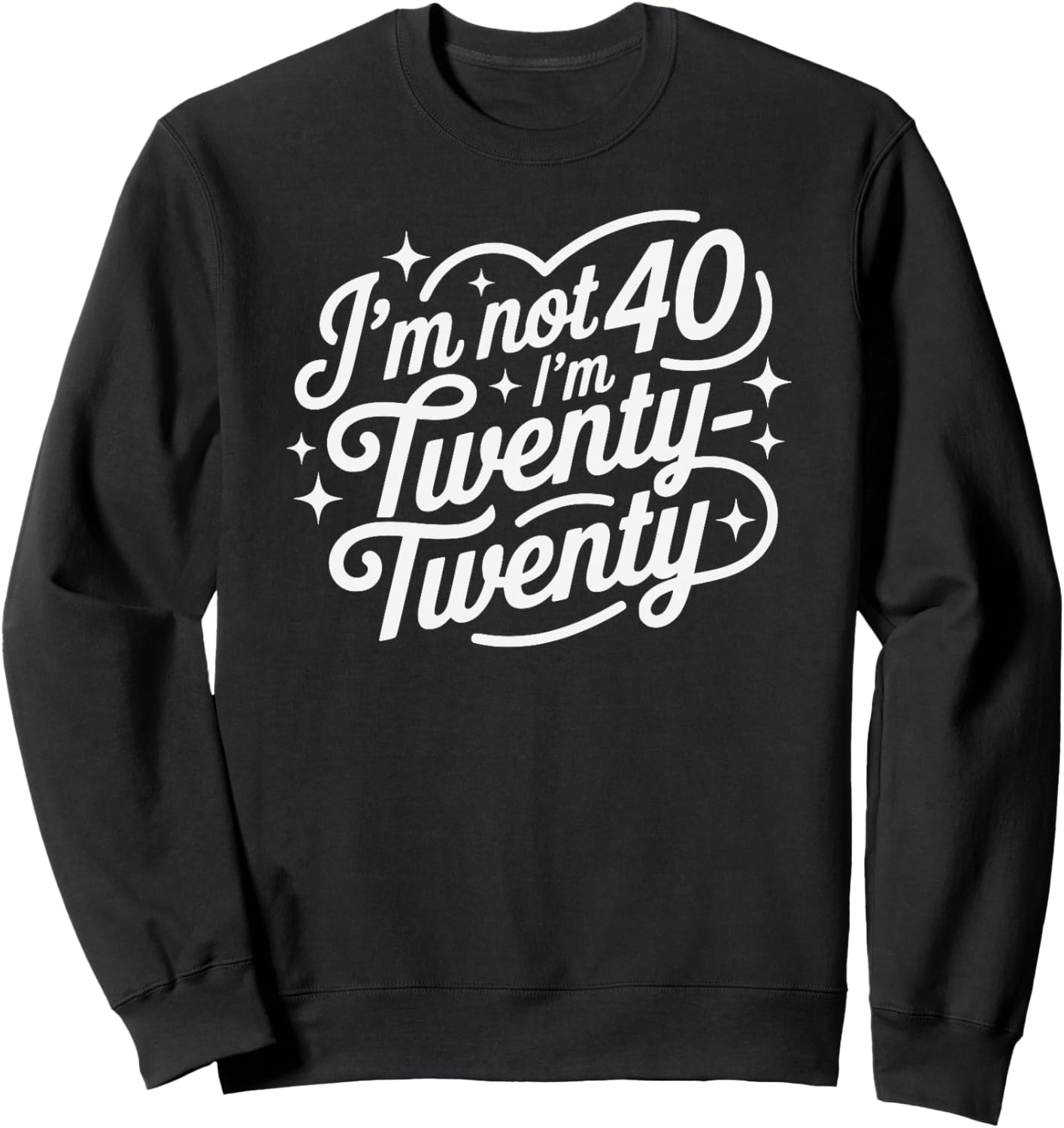 I'm Not Forty I'm Twenty Twenty Funny 40th Birthday Vintage Haut de Gamme Sweatshirt - Sweatshirt | Black