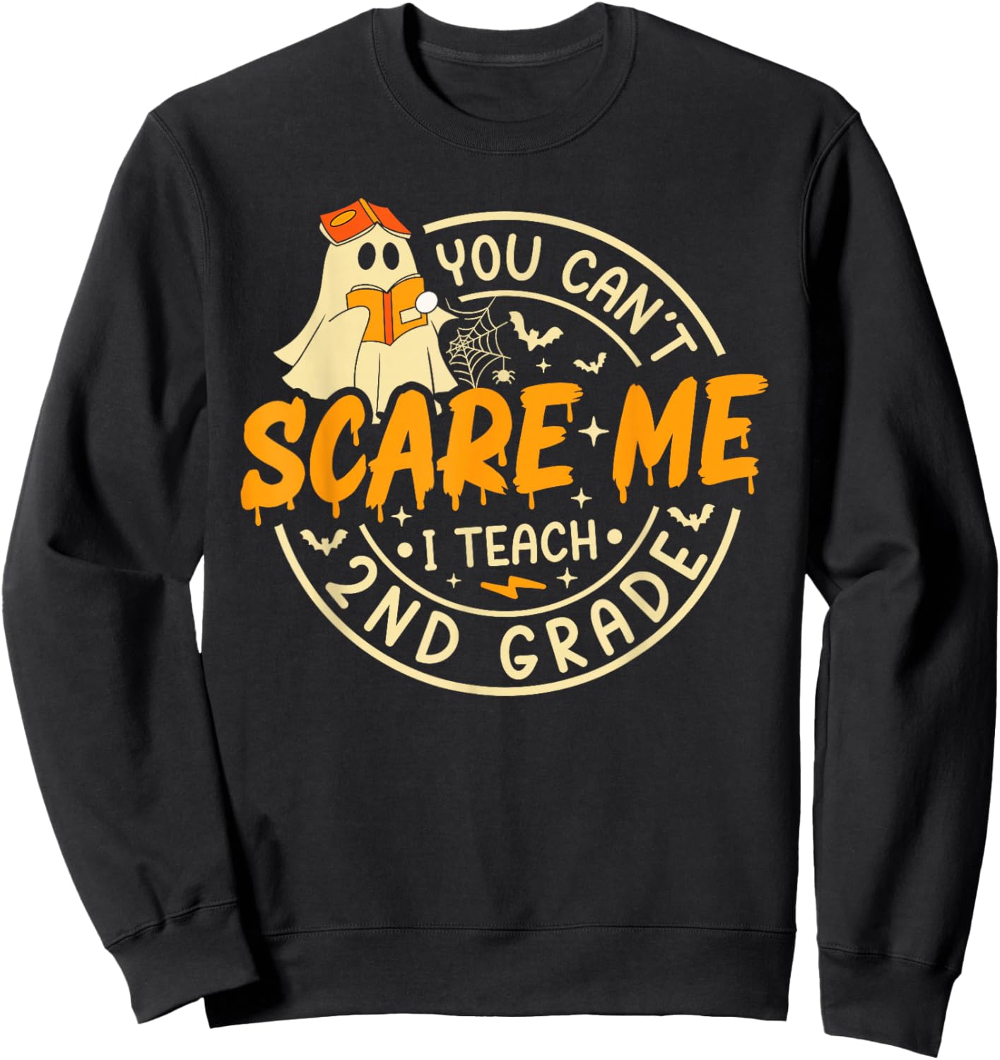 You Can't Scare Me I Teach 2nd Grade Teacher Halloween Ghost Sweatshirt - Sweatshirt | Black