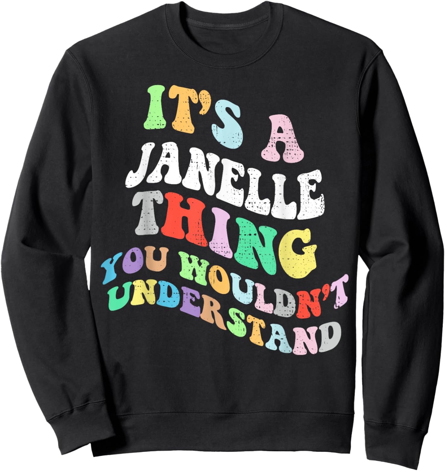 Retro Groovy Its a Janelle Thing You Wouldnt Understand Sweatshirt - Sweatshirt | Black