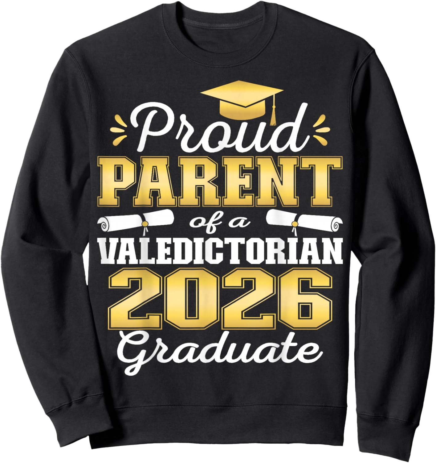 Proud Parent of 2026 Valedictorian Graduate 26 Sweatshirt - Sweatshirt | Black