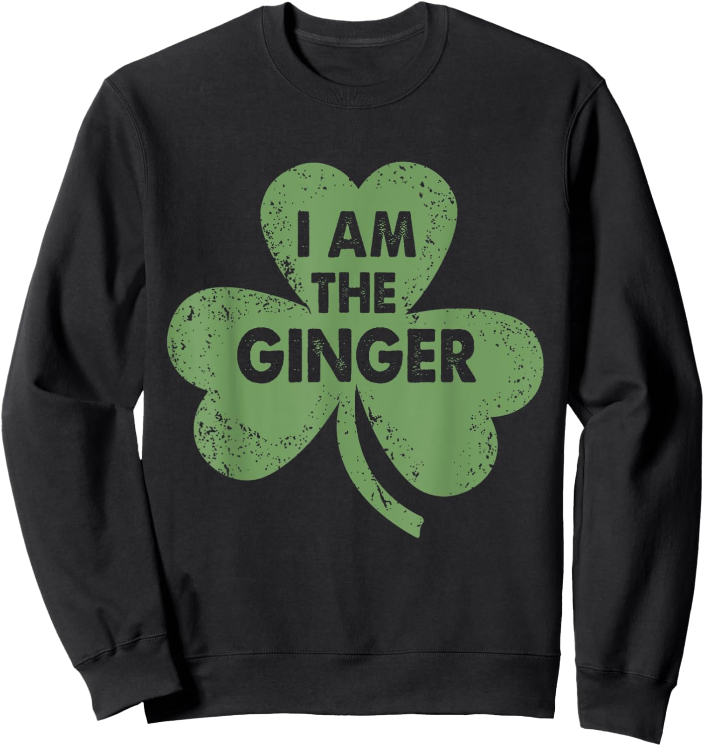 I Am The Ginger Funny Irish St. Patrick's Day Sweatshirt - Sweatshirt | Black