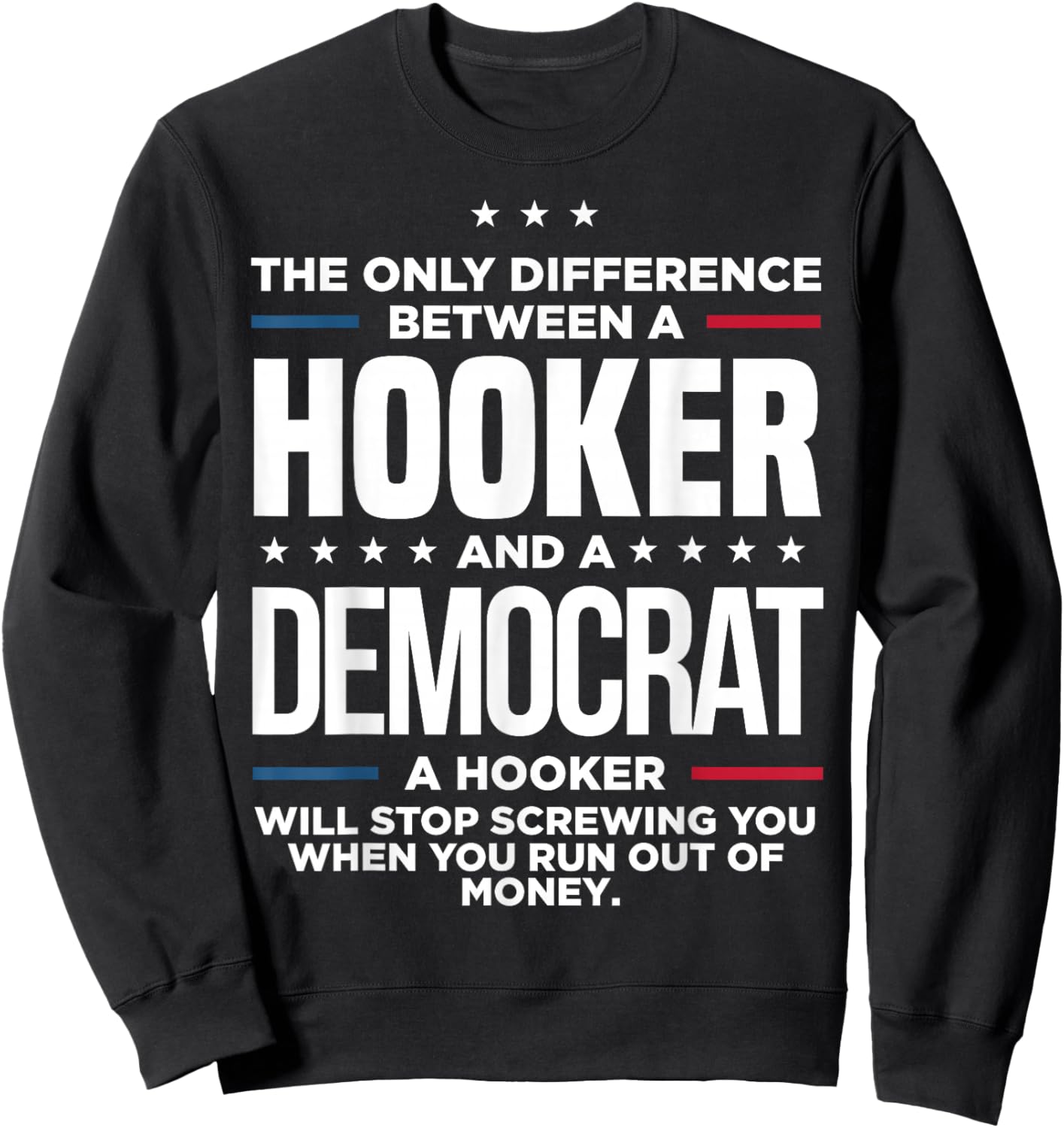 The Only Difference Between Hooker And A Democrat A Hooker Sweatshirt - Sweatshirt | Black