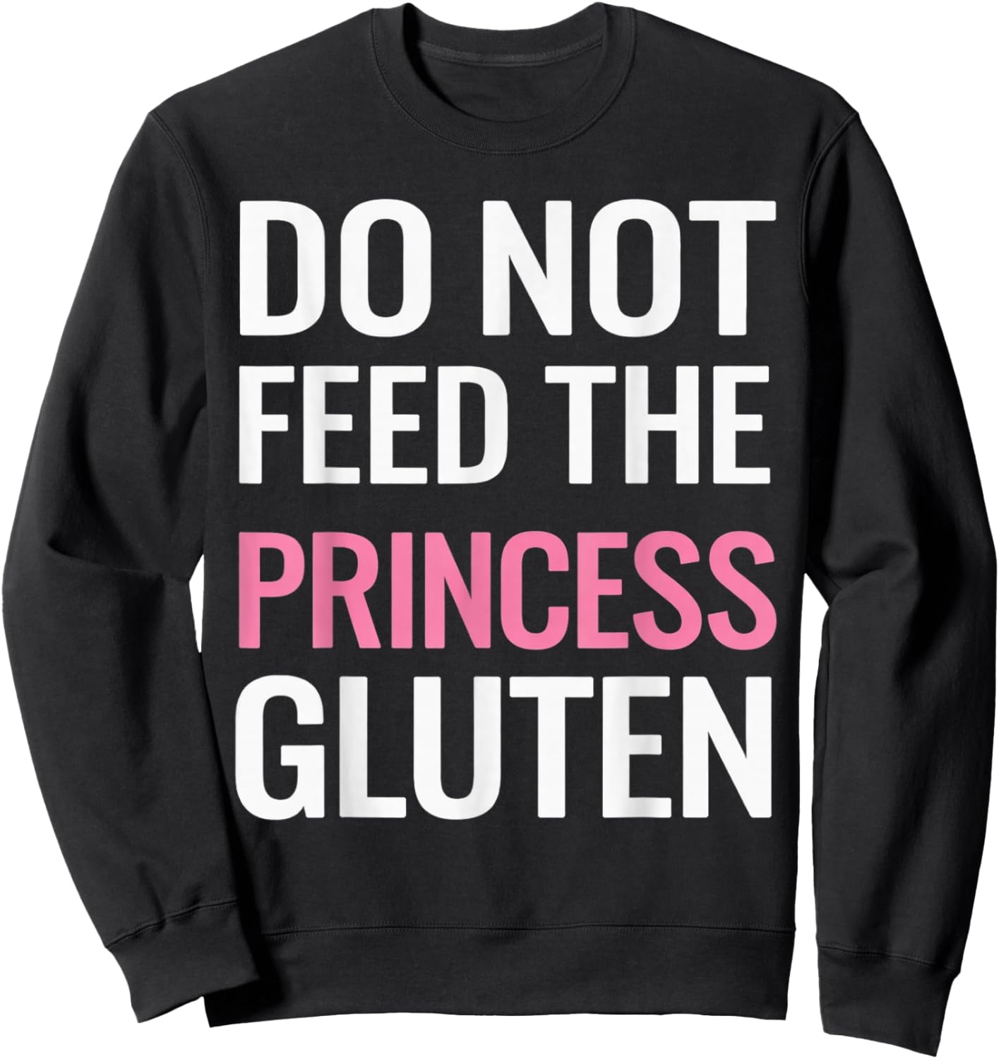 Do Not Feed The Princess Gluten Sweatshirt - Sweatshirt | Black