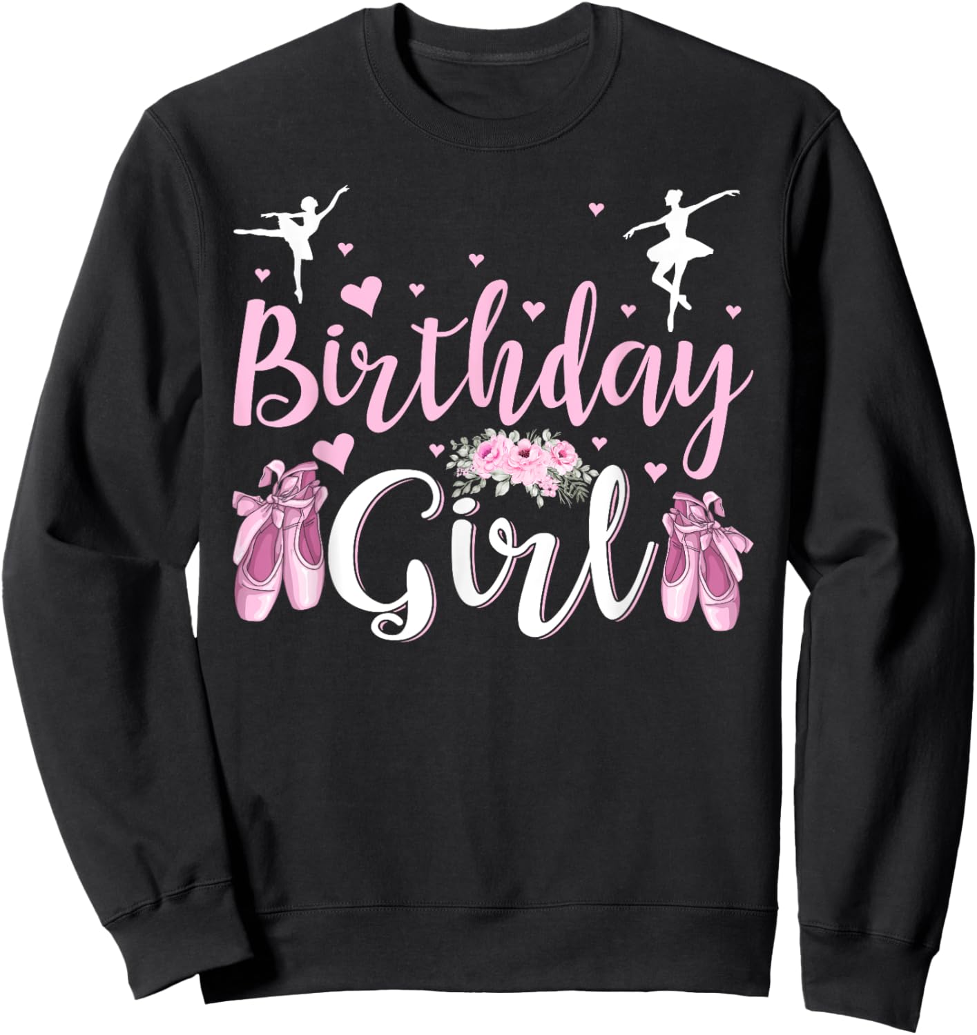 The Birthday Girl Ballet Dancer Ballerina Family Party Sweatshirt - Sweatshirt | Black