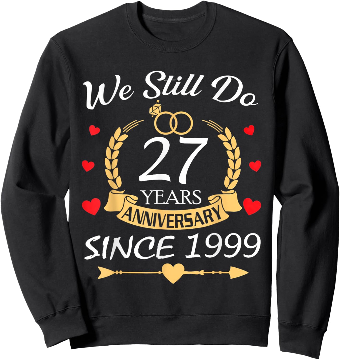 Couples Romantic We Still Do 27 Year Anniversary Since 1999 Sweatshirt - Sweatshirt | Black