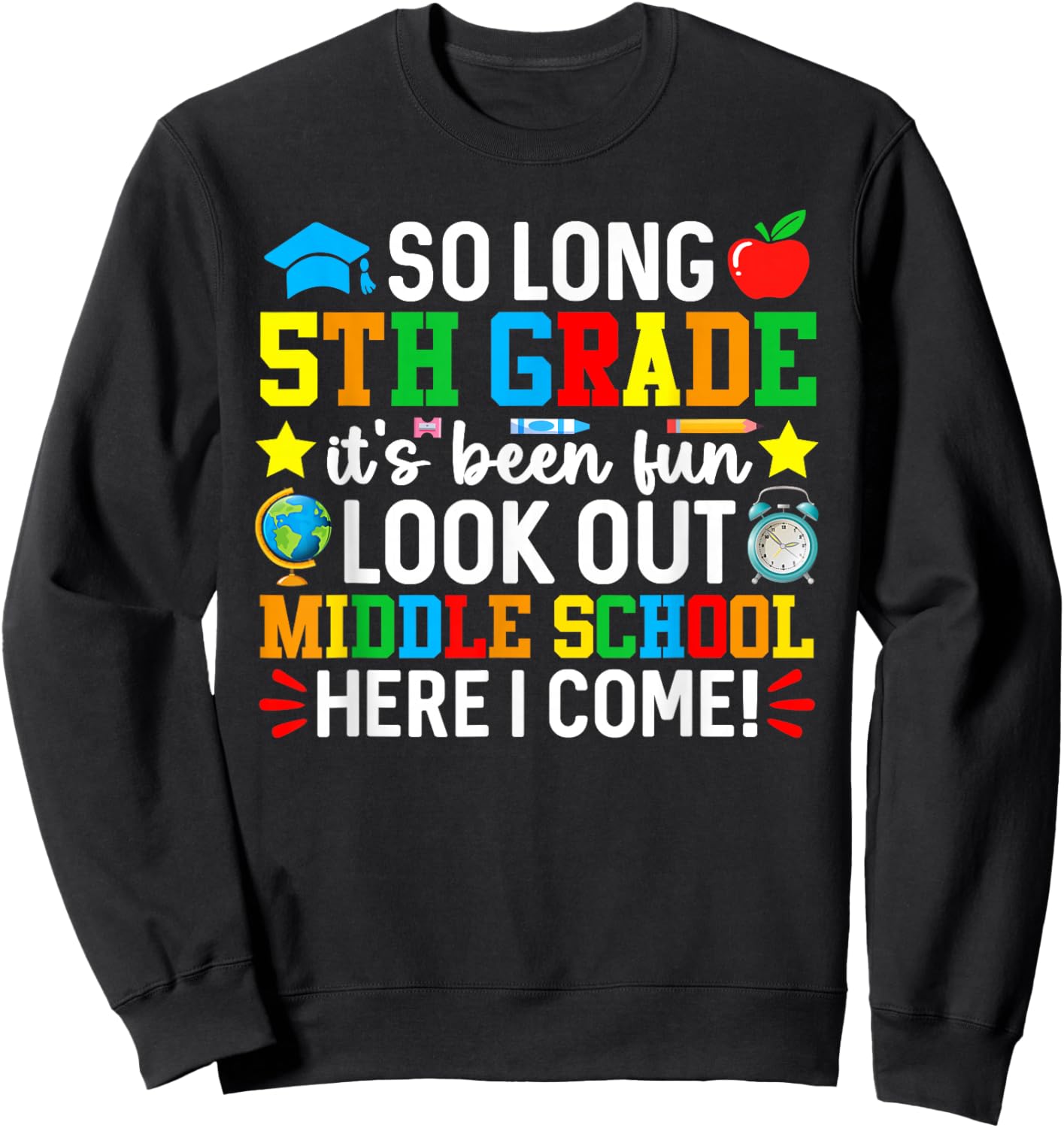 So Long 5th Grade Look Out Middle School Here I Come Sweatshirt - Sweatshirt | Black