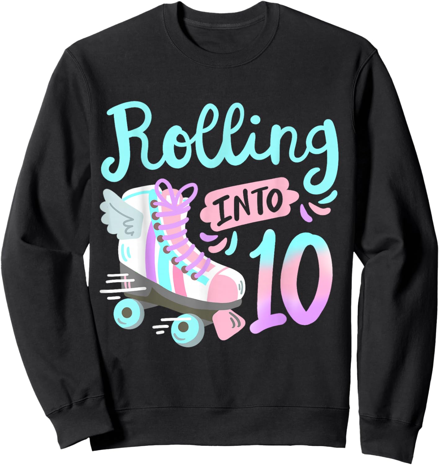 Rolling Into 10 Roller Skates Skater Girl 10th Birthday Sweatshirt - Sweatshirt | Black