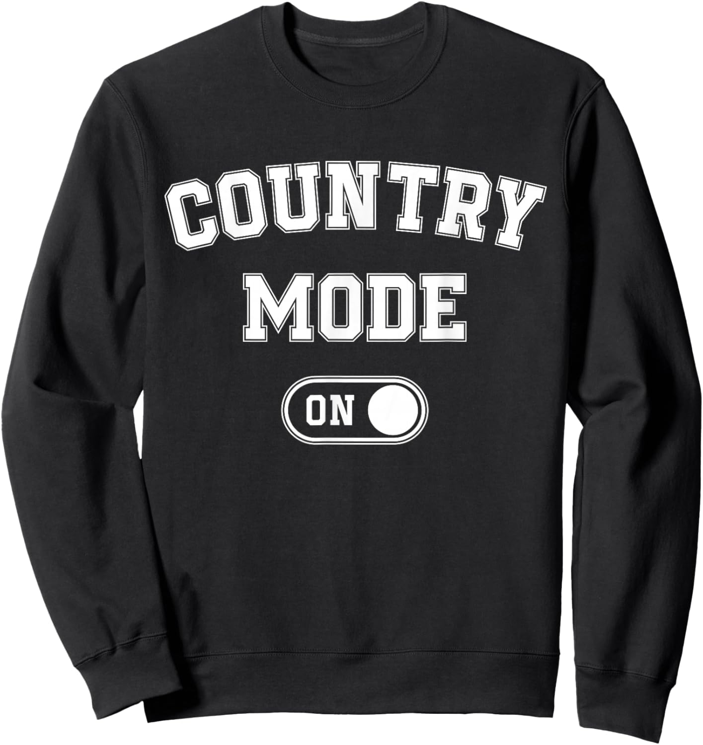 Country Mode On Funny Cowboy Gift Singer Farmer Cowgirl Sweatshirt - Sweatshirt | Black
