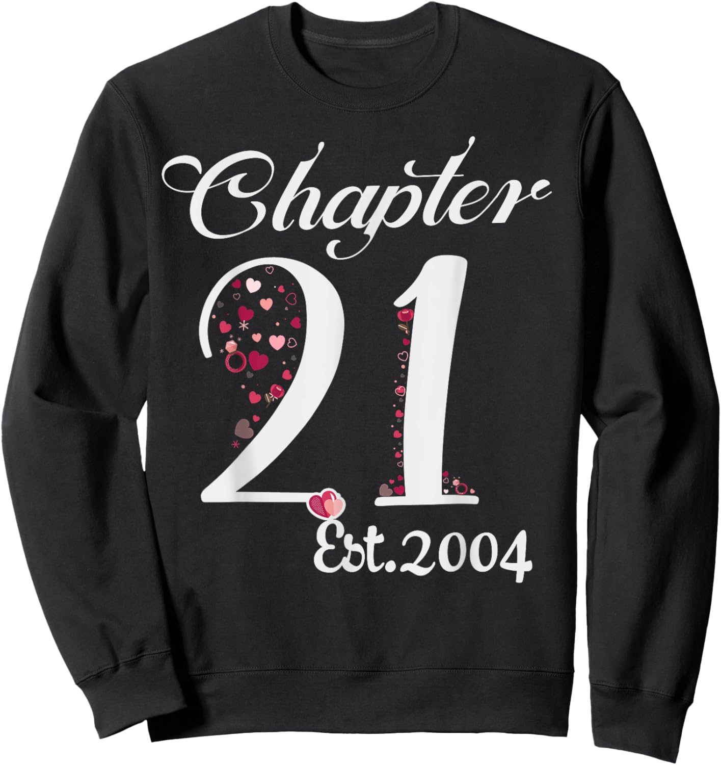 Chapter 21 EST 2004 Happy 21st Birthday Girl Gift Sweatshirt - Sweatshirt | Black