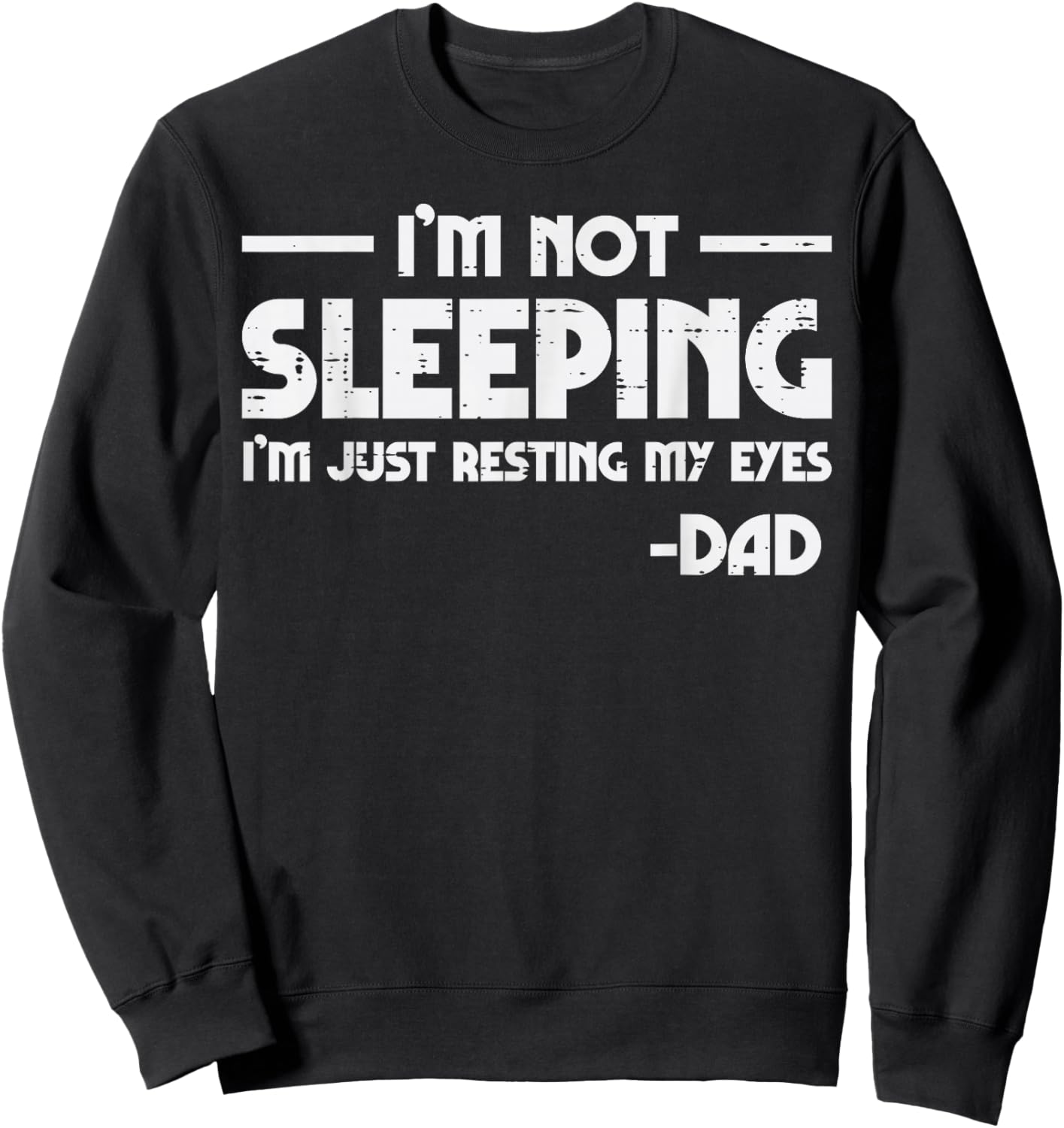 Not Sleeping Just Resting My Eyes Dad Funny Fathers Day Nap Sweatshirt - Sweatshirt | Black