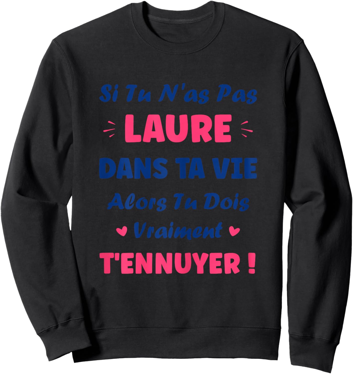Si tu n'as Pas Laure Fille Drole Prénom Humour Laure Sweatshirt - Sweatshirt | Black