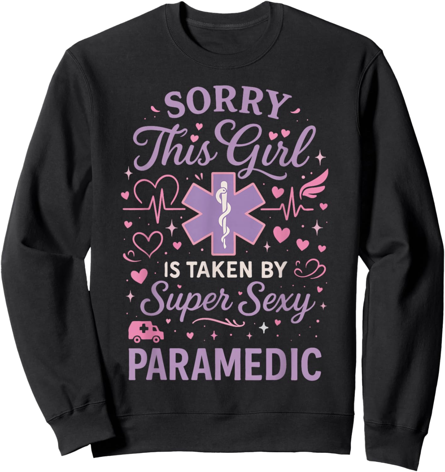 Paramedic Girlfriend Sorry This Girl is Taken by A Super Sweatshirt - Sweatshirt | Black
