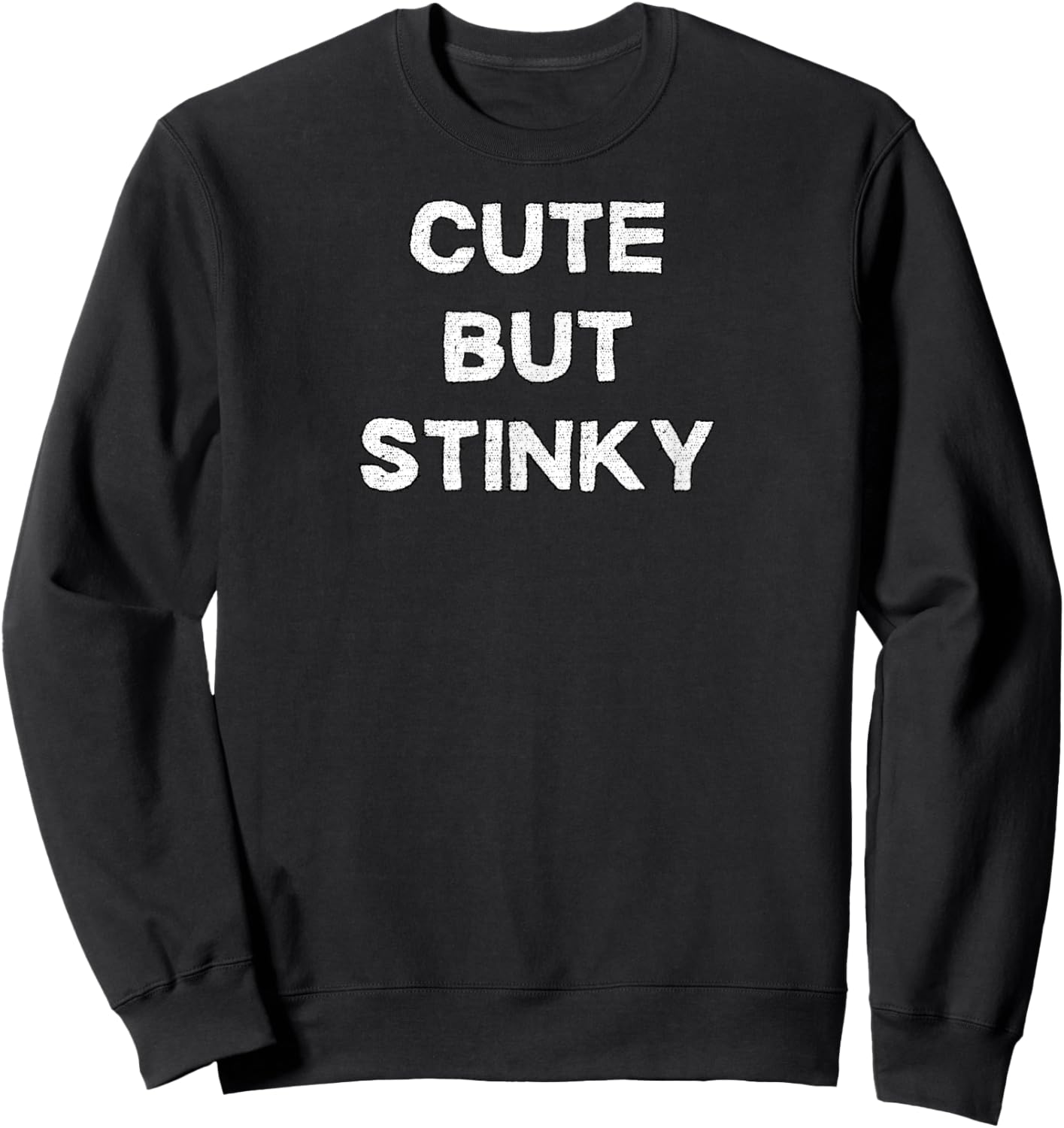 Cute but Stinky - Sarcastic Gifts and Men Sweatshirt - Sweatshirt | Black