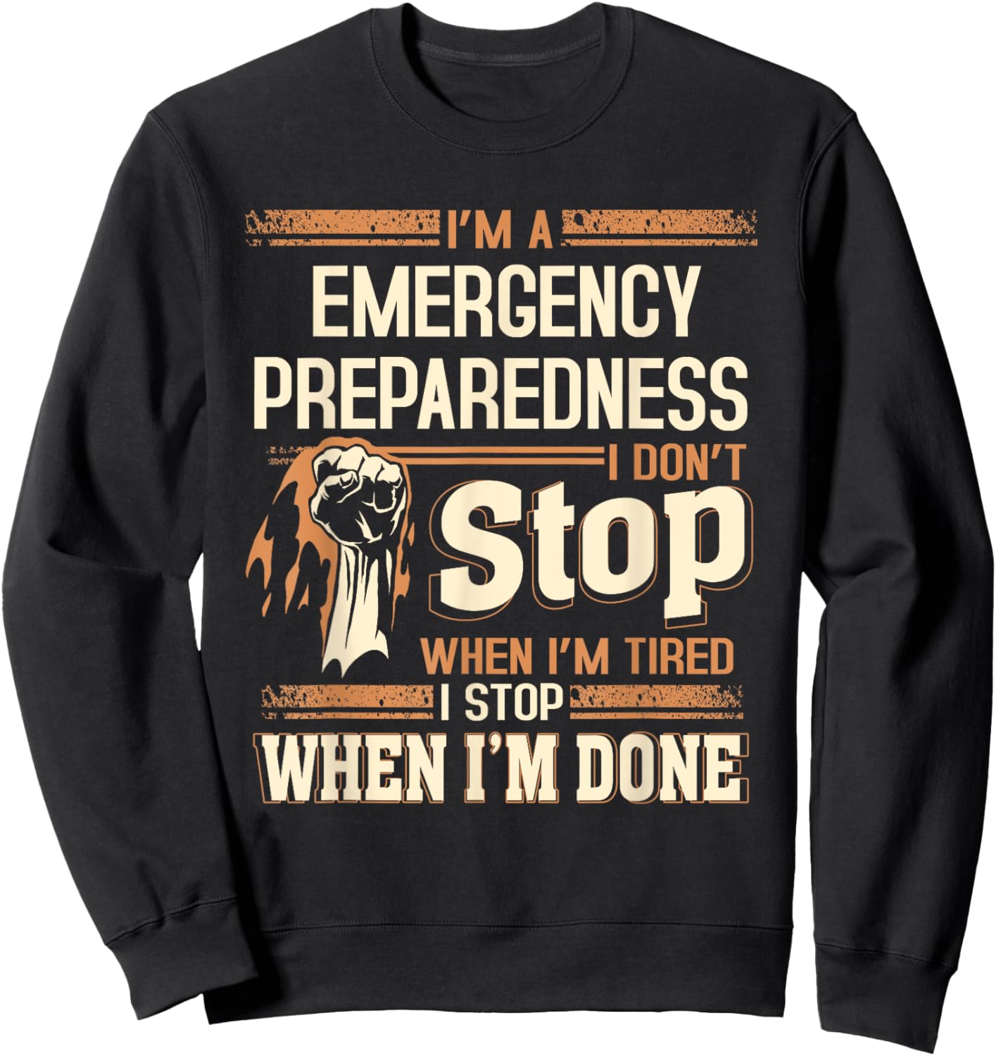 I'm A Emergency Preparedness I Don't Stop Sweatshirt - Sweatshirt | Black