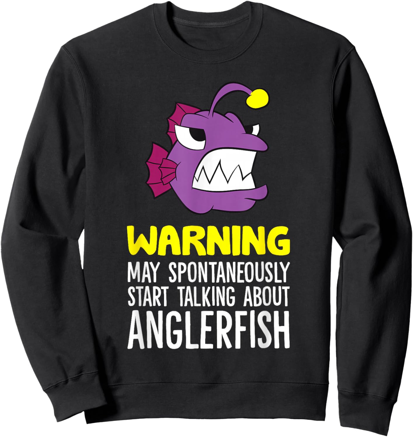 Warning May Spontaneously Start Talking About Anglerfish Sweatshirt - Sweatshirt | Black