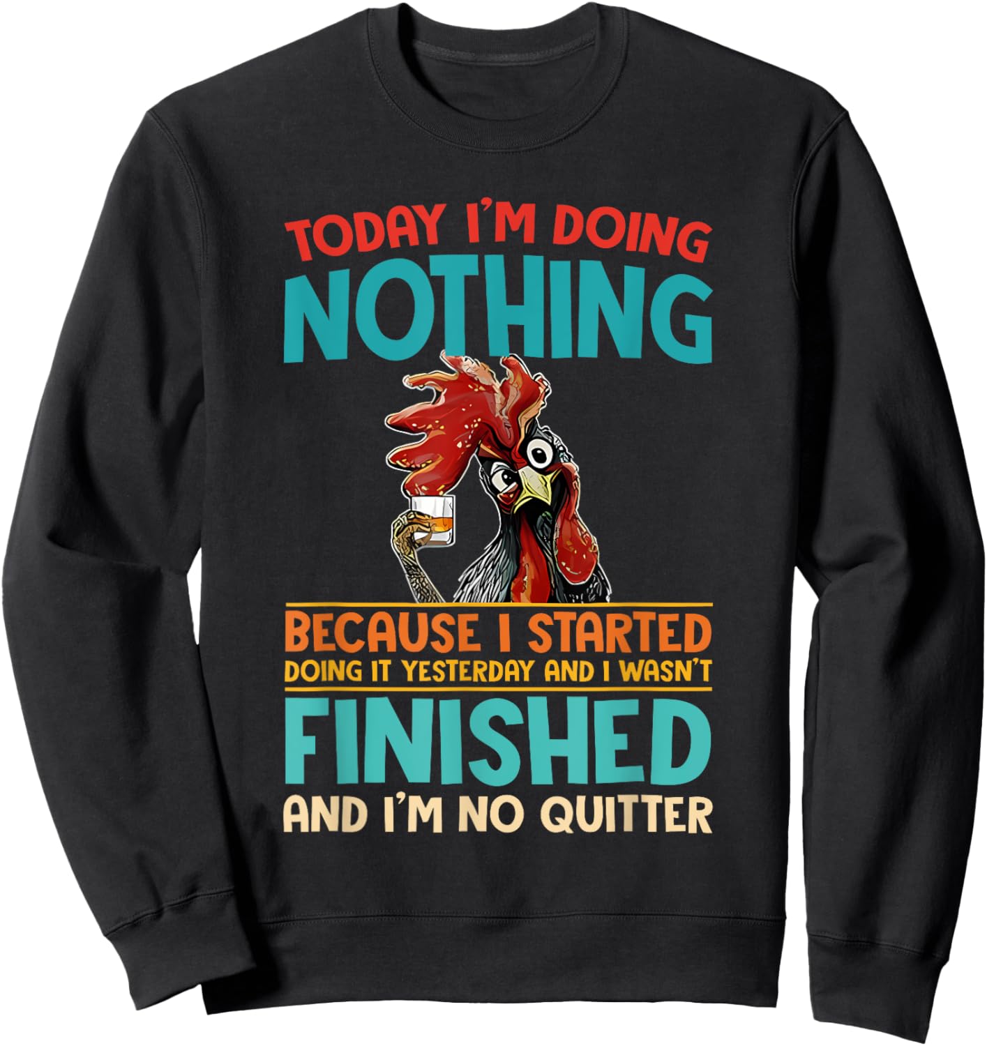 Today I'm Doing Nothing Because I Started Doing It Yesterday Sweatshirt - Sweatshirt | Black
