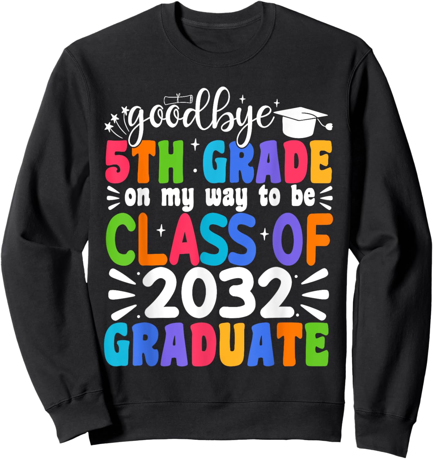 Goodbye 5th Grade Class Of 2032 Graduate 5th Grade Sweatshirt - Sweatshirt | Black