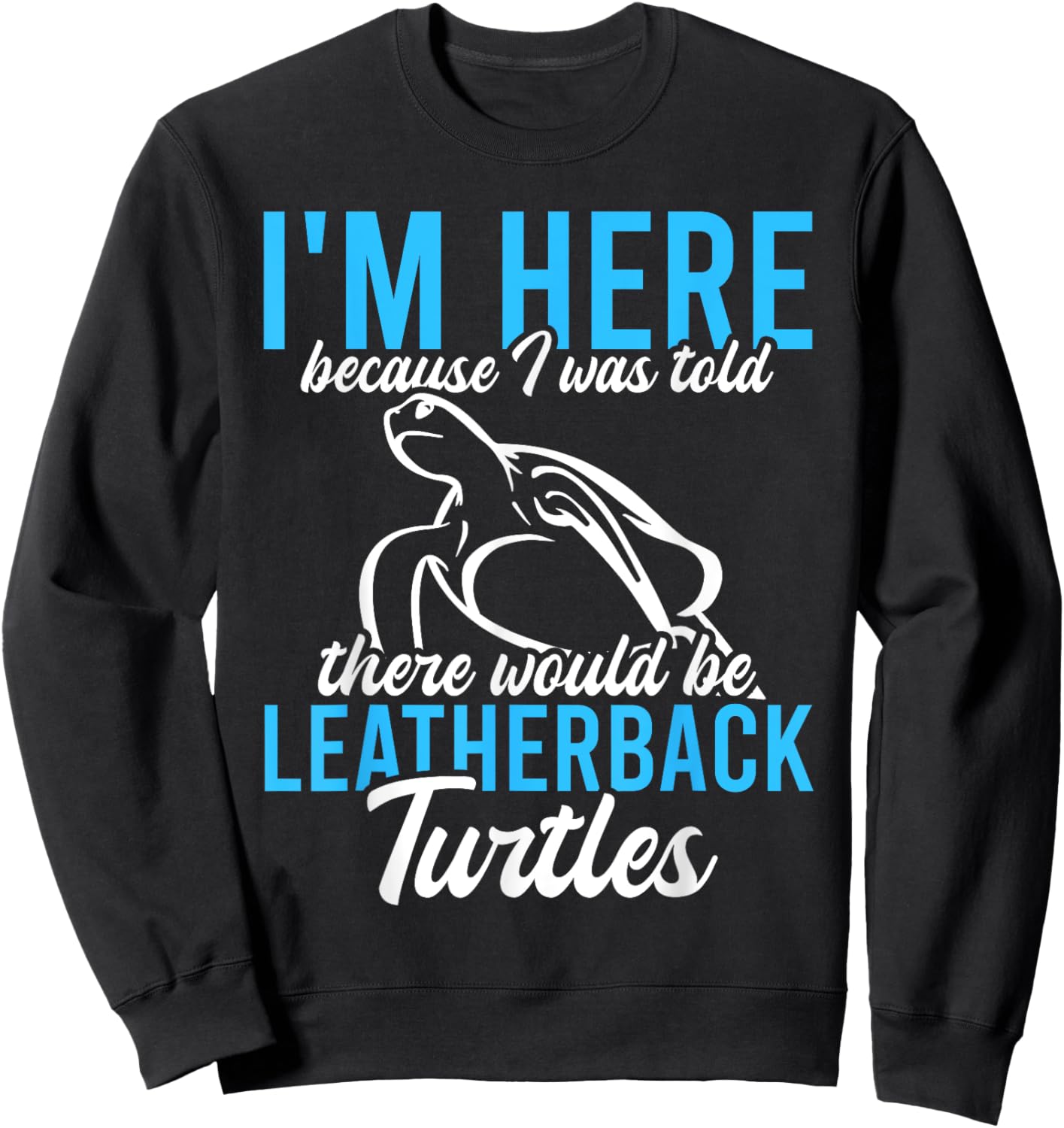 Leatherback Turtle Tortoise - Leatherback Turtle Sweatshirt - Sweatshirt | Black