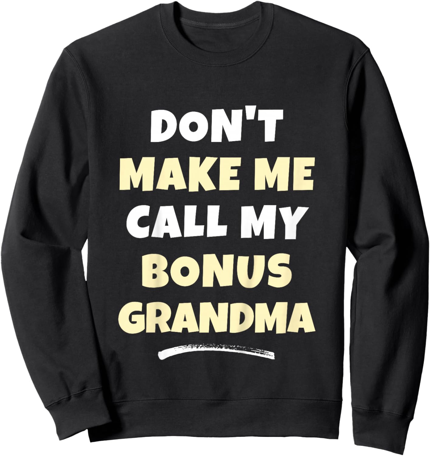 Kids Don't Make Me Call My Bonus Grandma Kids Grandkids Funny Sweatshirt - Sweatshirt | Black